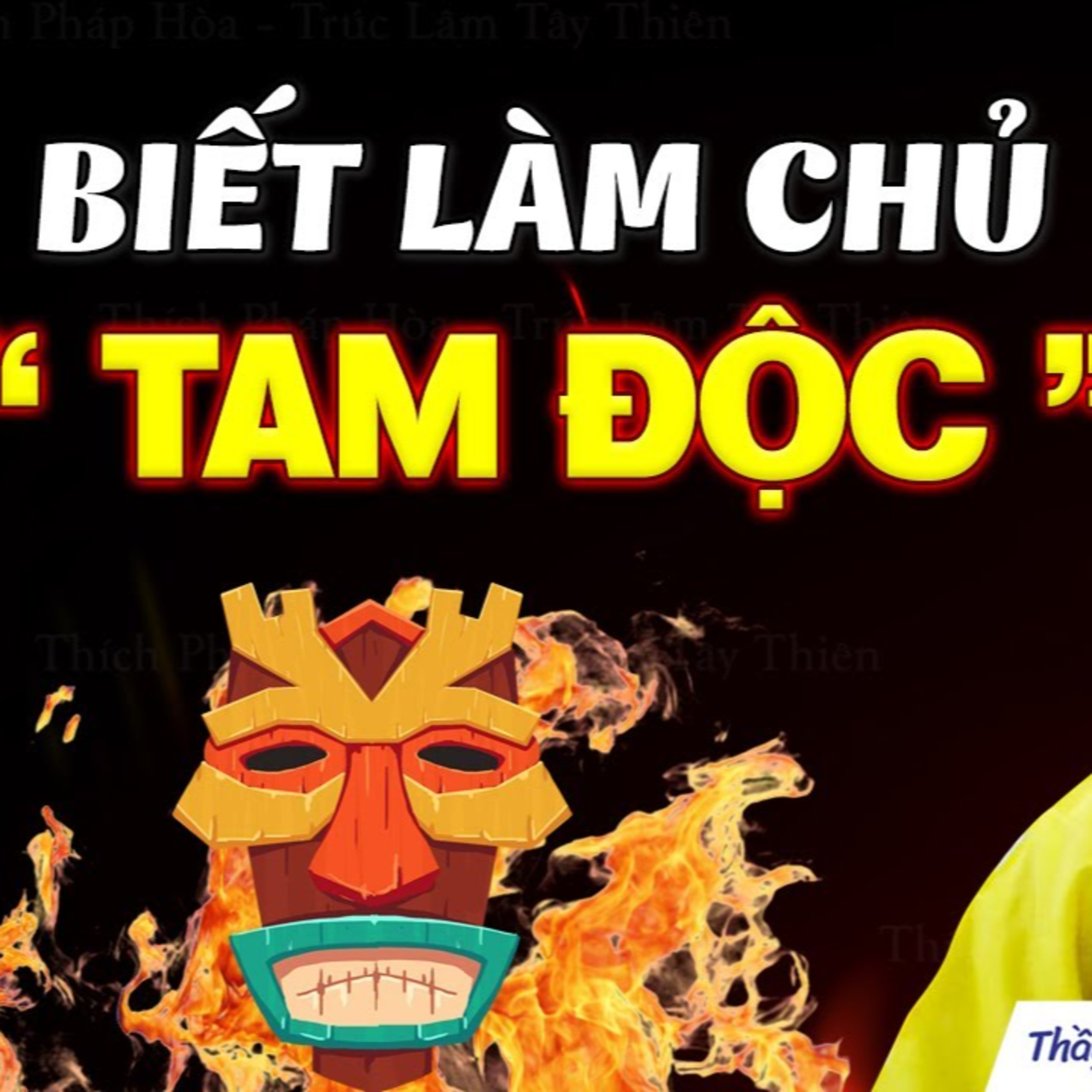 Biết làm chủ "Tam Độc" - Thầy Thích Pháp Hòa