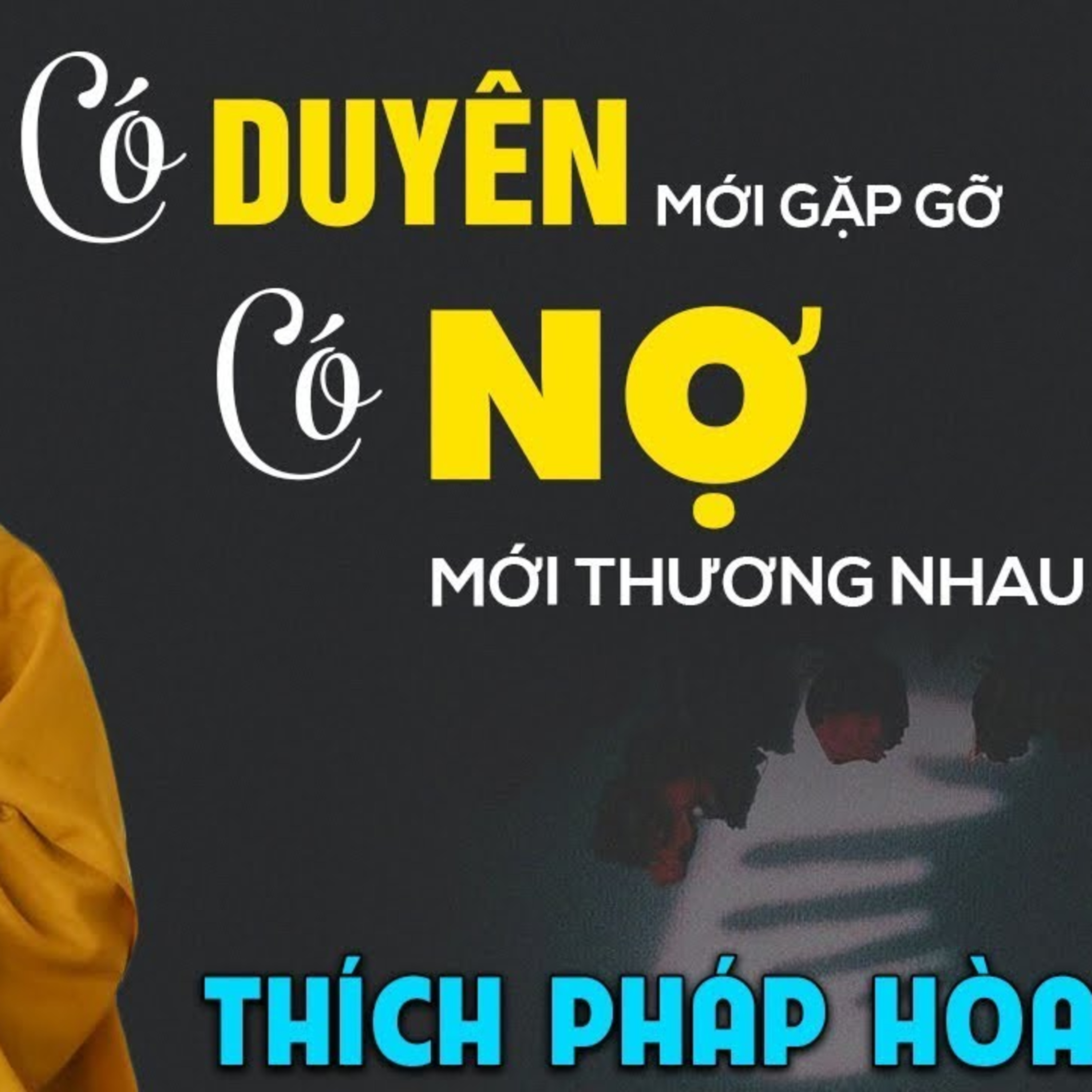 Có DUYÊN mới gặp gỡ, có NỢ mới yêu nhau, Thầy giảng quá hay về chữ Duyên - Thầy Thích Pháp Hòa
