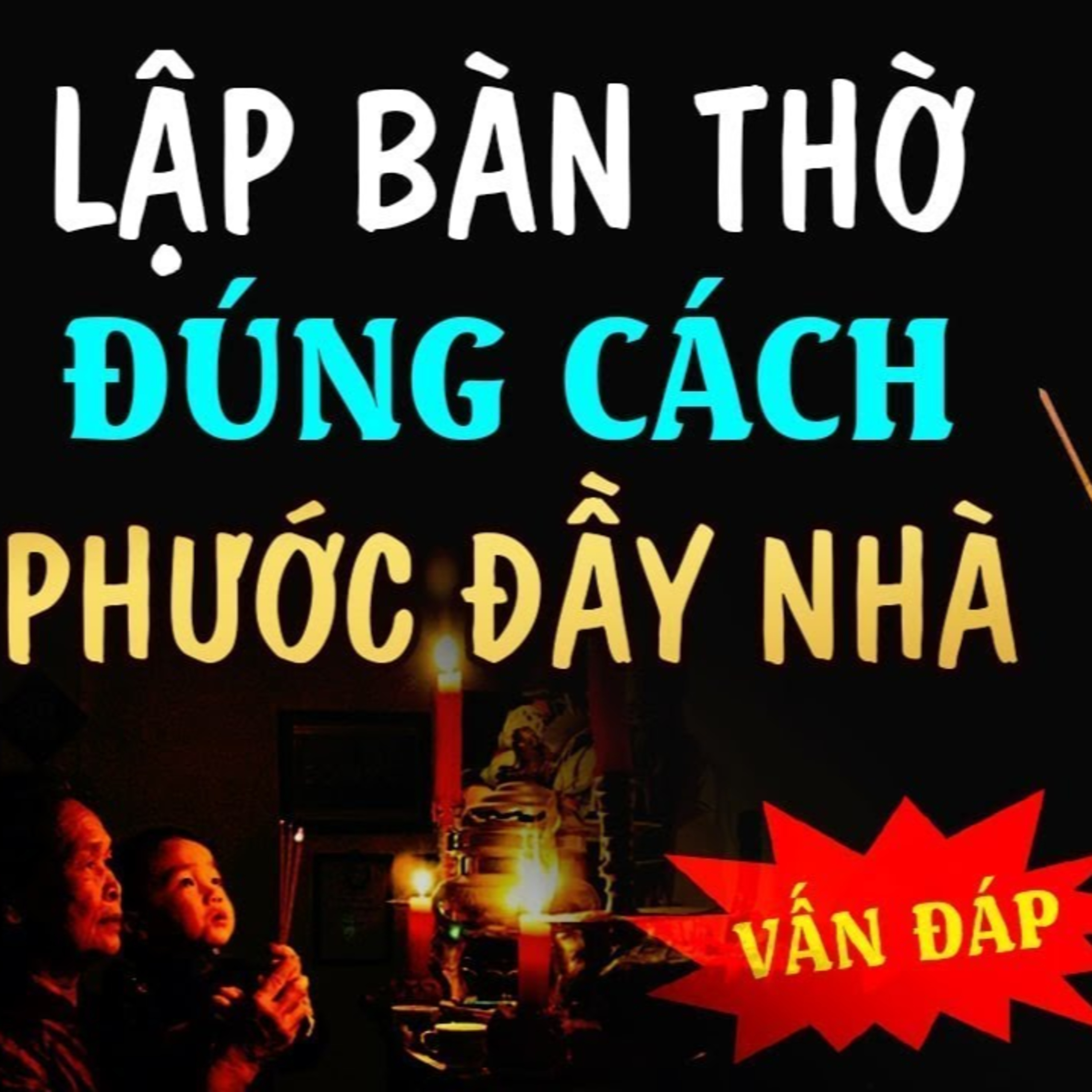 [QUAN TRỌNG] Cách Lập Bàn Thờ Tổ Tiên Đúng Cách Để Không Bị Tổn Phước - Vấn Đáp Thầy Thích Pháp Hòa