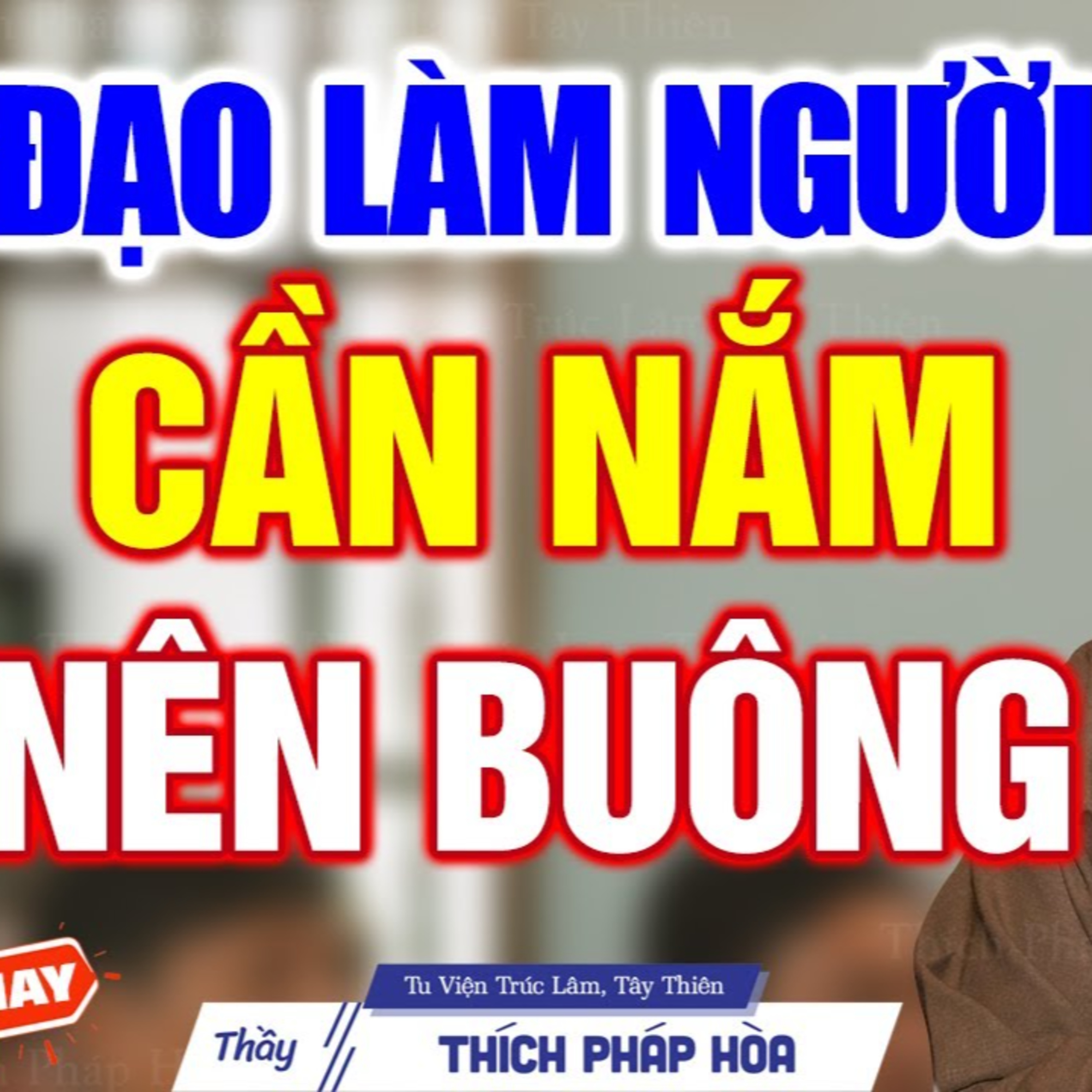Đạo Làm Người "biết lúc cần nắm, khi nào nên buông" (Rất Hay) - Thầy Thích Pháp Hòa