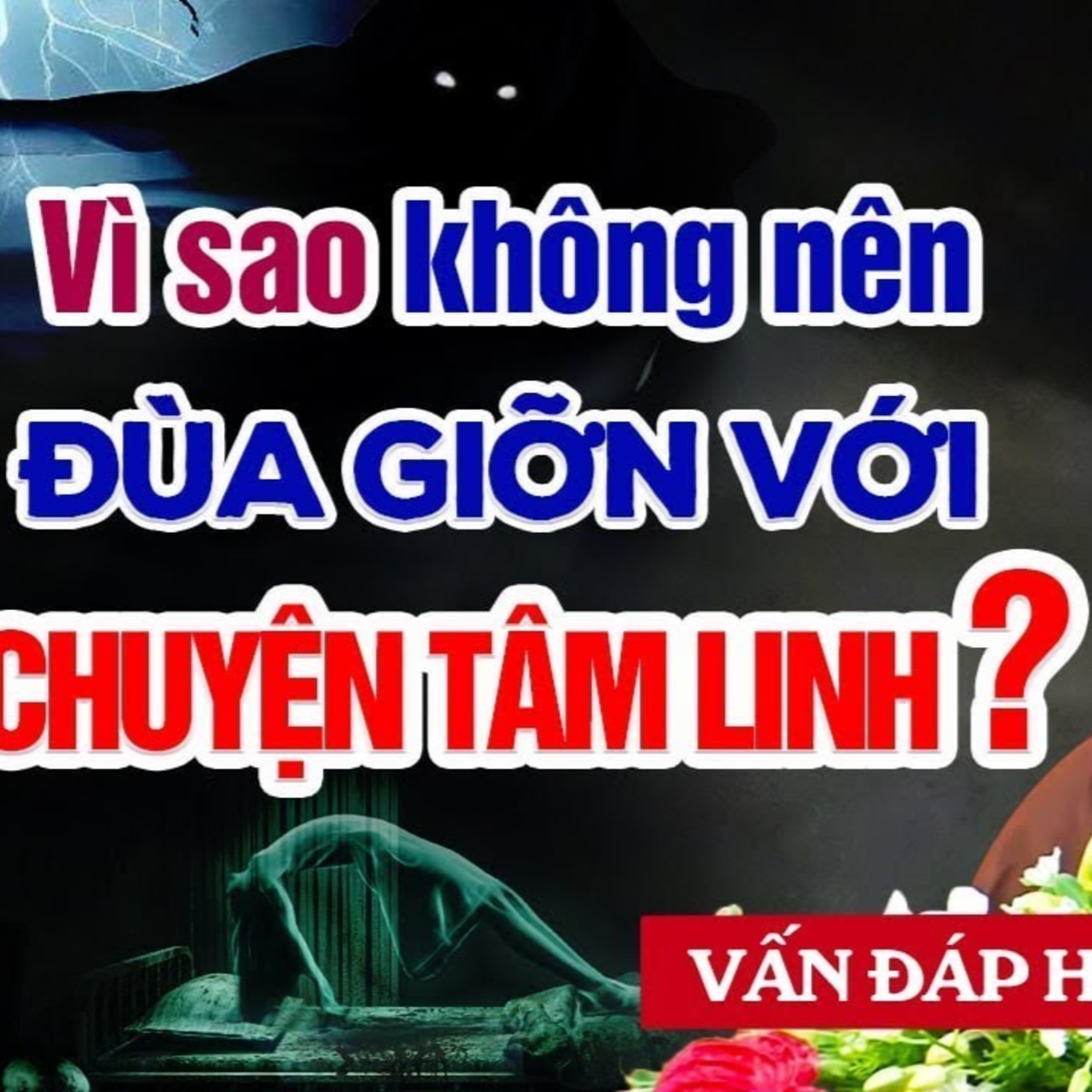Vì sao không nên "đùa giỡn" với những Chuyện Tâm Linh (quan trọng) - Vấn Đáp Thầy Thích Pháp Hòa