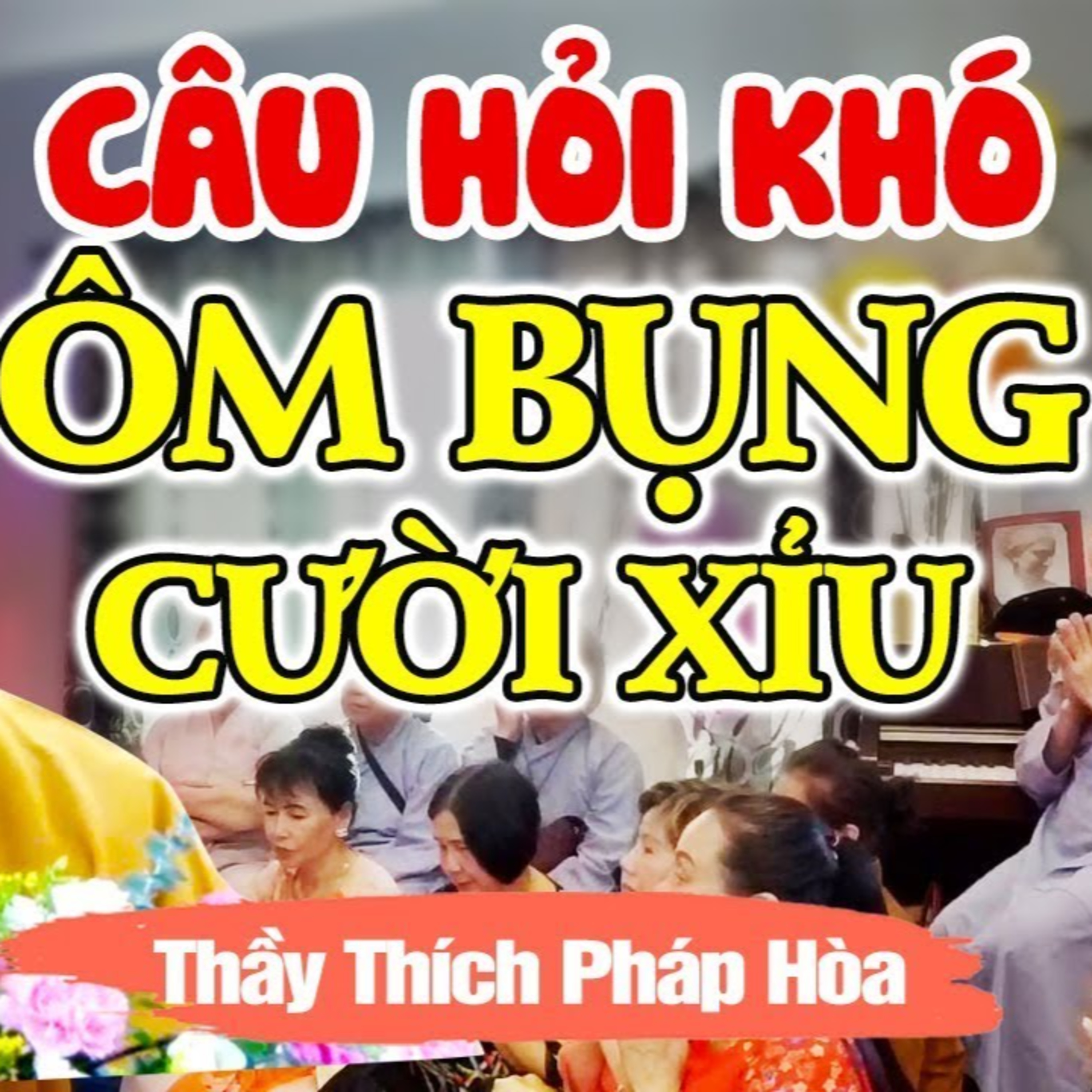 Chỉ biết ÔM BỤNG CƯỜI với câu hỏi quá Hóc Búa của Phật Tử - Vấn Đáp Siêu Vui Thầy Thích Pháp Hòa