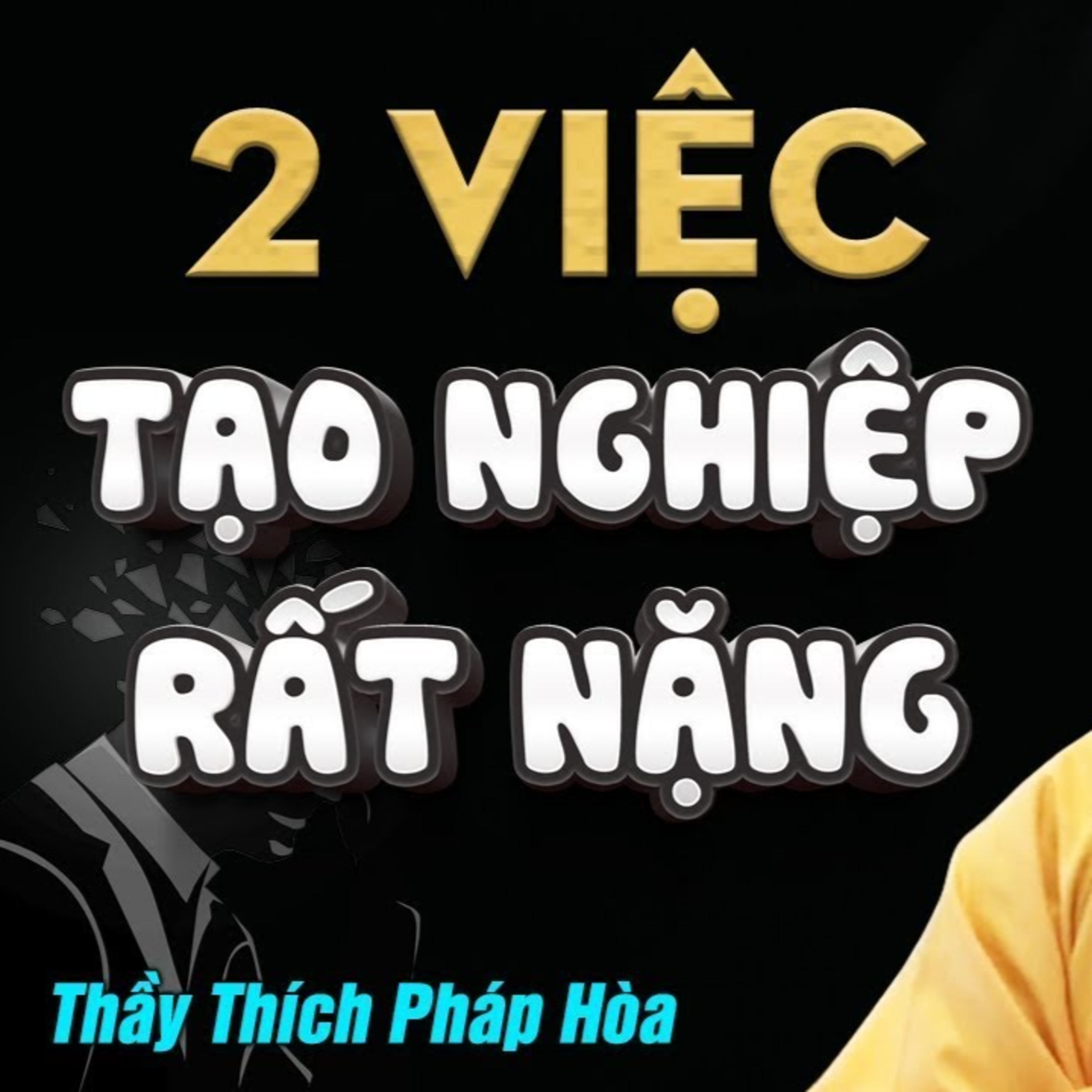 2 Việc Tạo NGHIỆP Rất Nặng Không Nên Làm - Thầy Thích Pháp Hòa