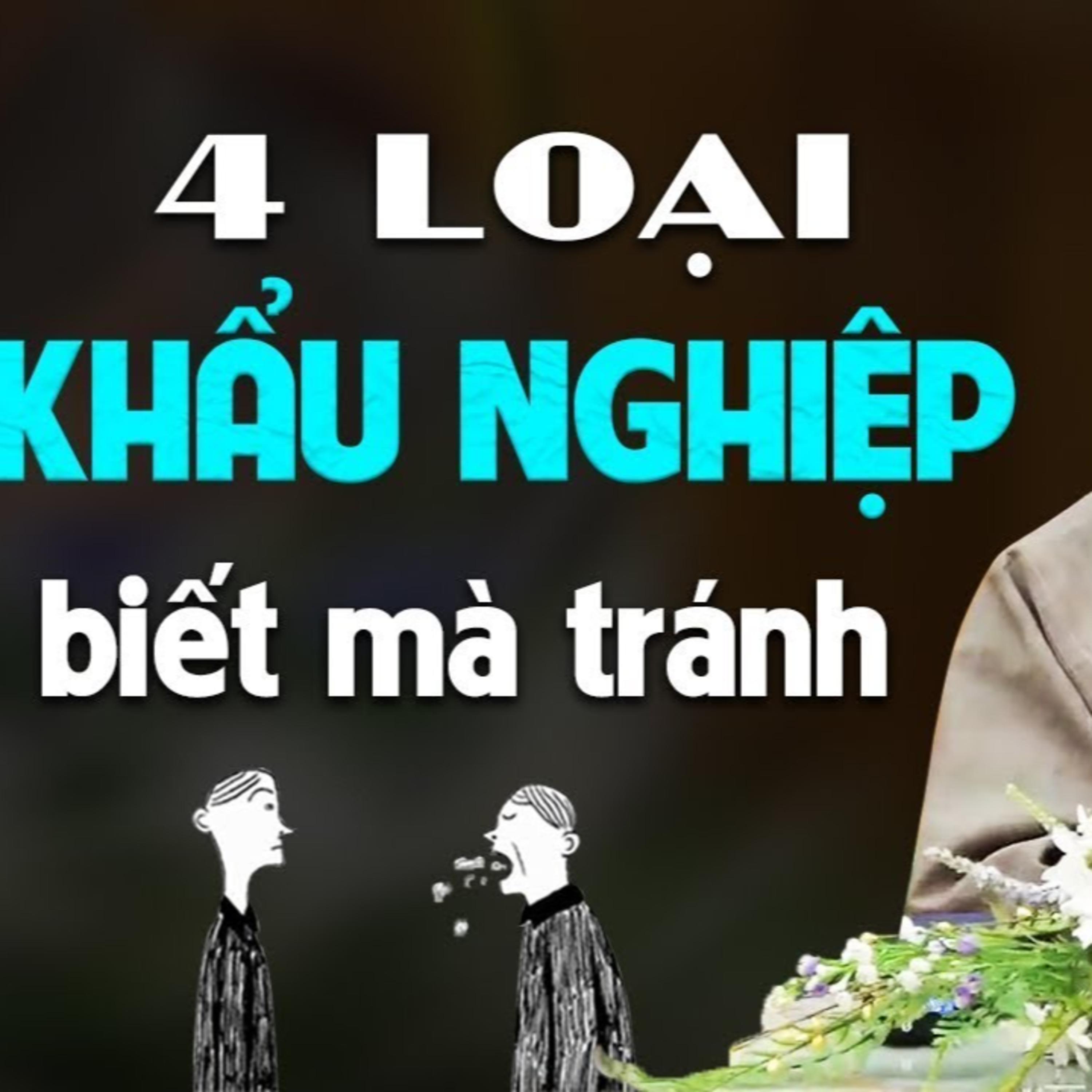 4 Loại KHẨU NGHIỆP tránh càng xa càng tốt - Thầy Thích Pháp Hòa