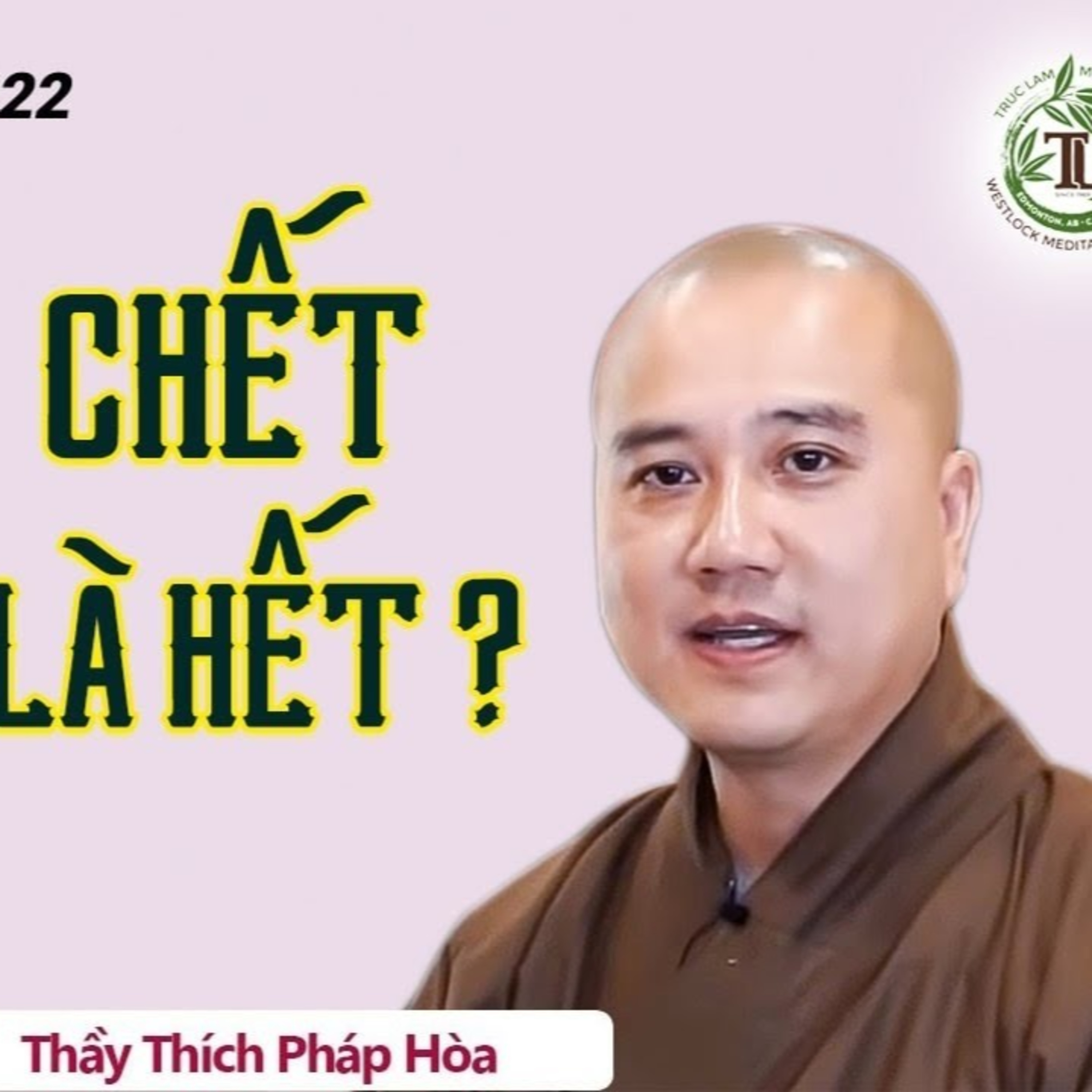 Cuộc đời này có phải "Chết Là Hết?" - Vấn Đáp Thầy Thích Pháp Hòa