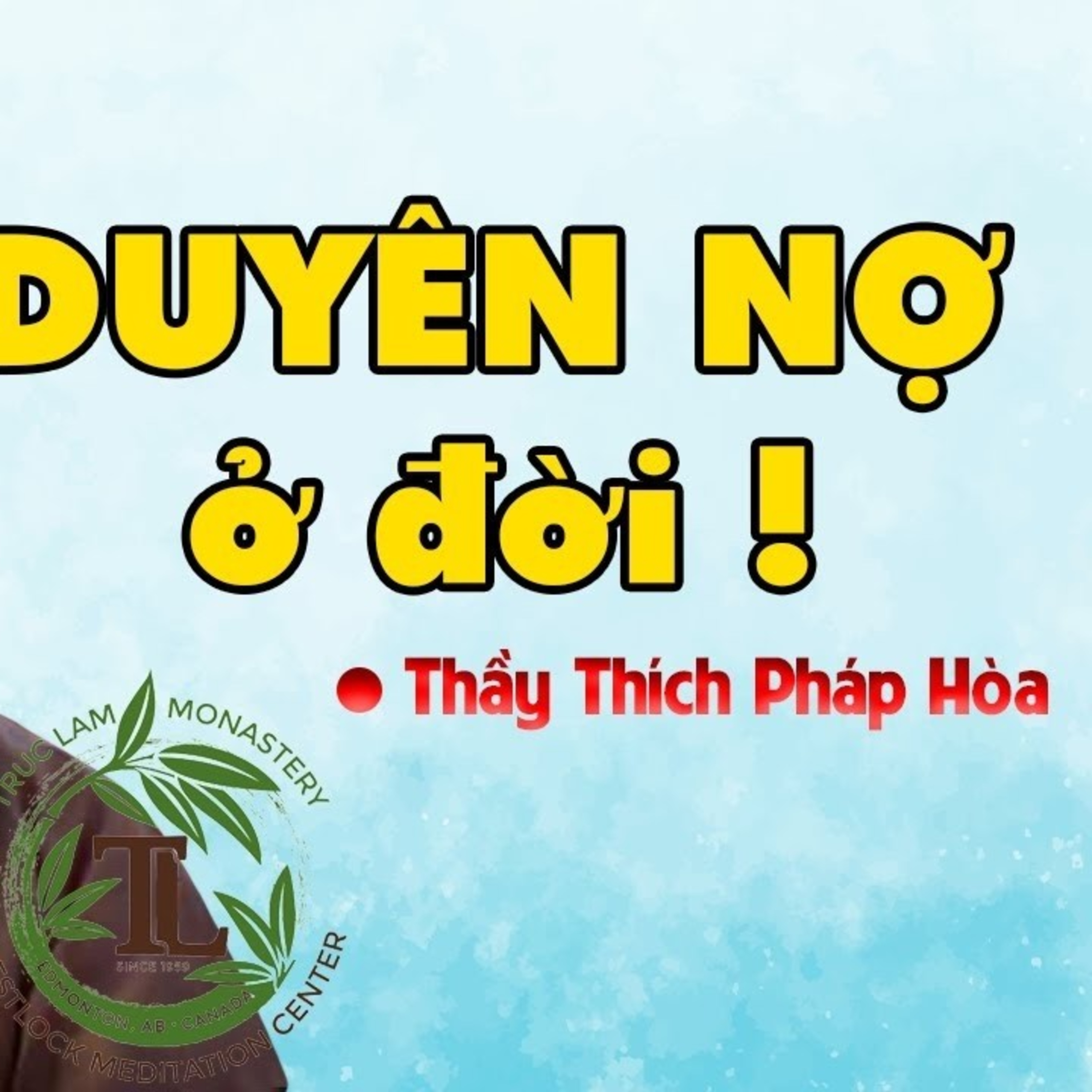 Làm sao biết mình Duyên có Nợ với ai? - Buổi vấn đáp rất hay của Thầy Thích Pháp Hoà