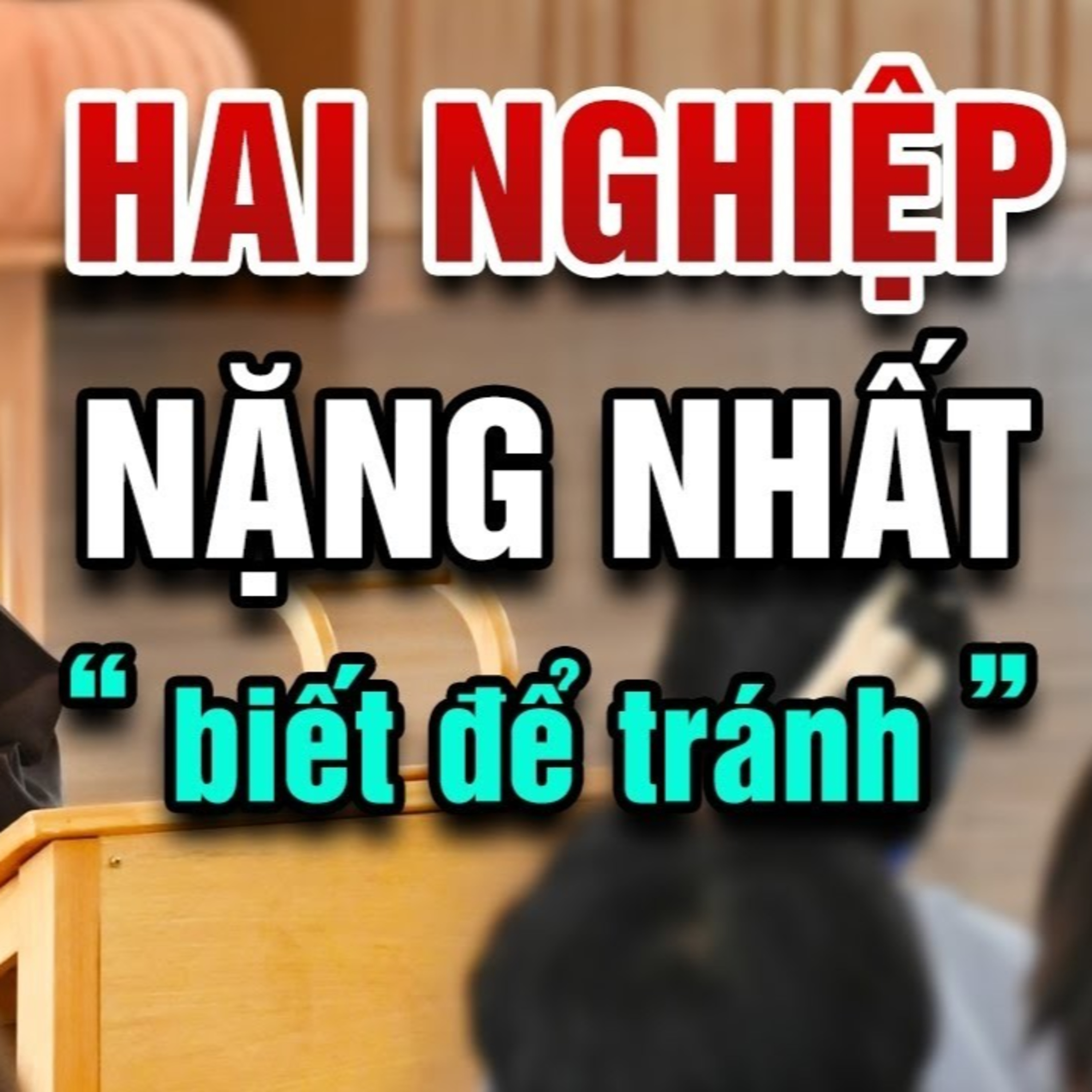 2 Nghiệp Nặng Nhất "nghe để tránh" - Vấn Đáp Thầy Thích Pháp Hòa