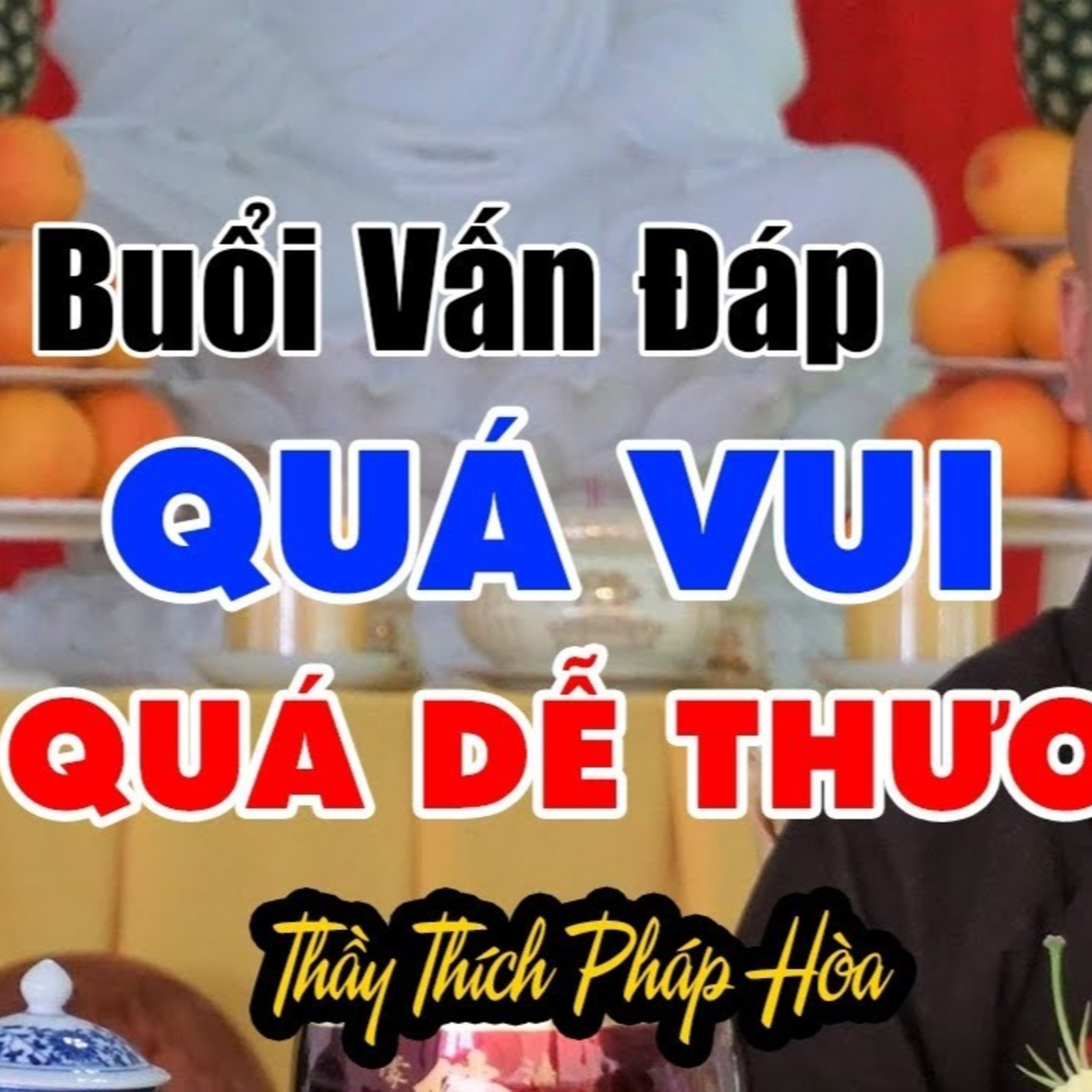 Làm sao được Dễ Thương như Thầy: Buổi vấn đáp Cười Không Ngớt cùng Thầy Thích Pháp Hòa episode artwork