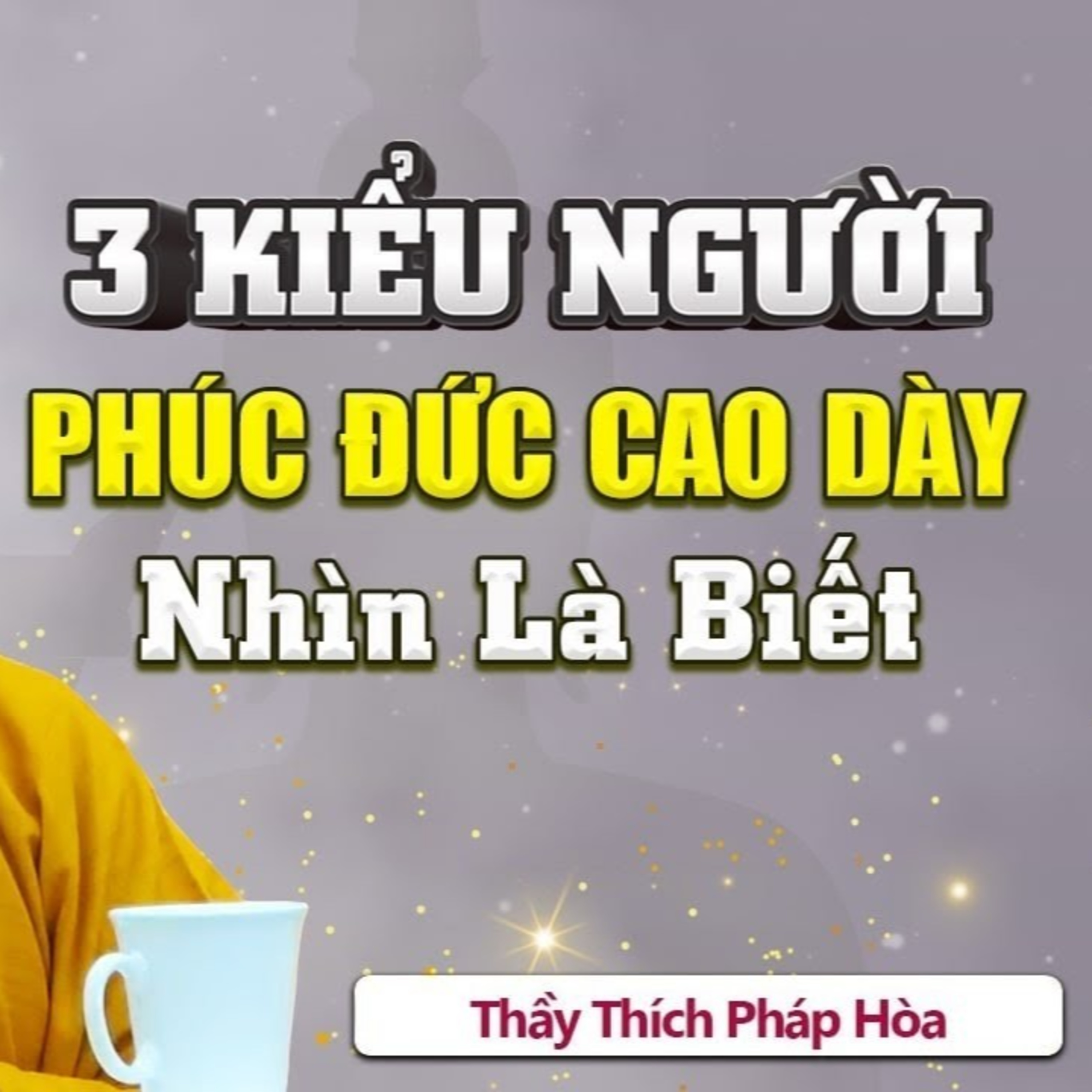 3 kiểu người có Đức Cao Phúc Dày nhìn là biết - Thầy Thích Pháp Hòa