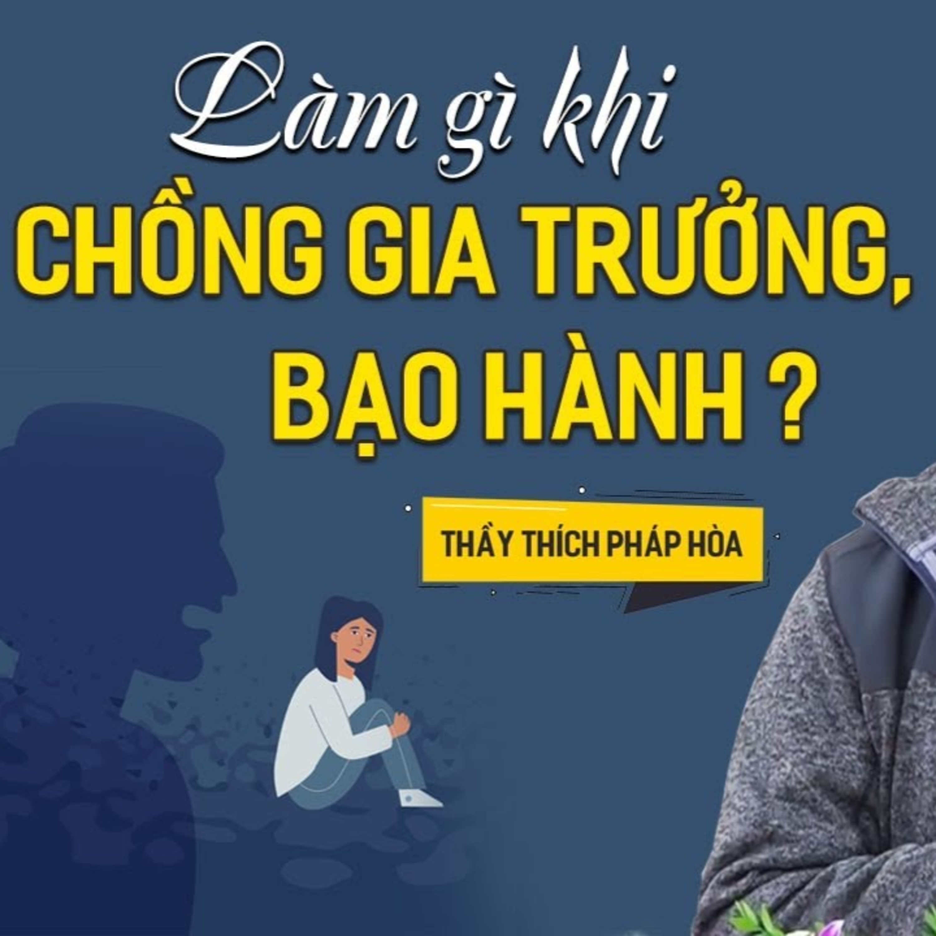 Làm gì khi Chồng Gia Trưởng, Bạo Hành? - Vấn Đáp Thầy Thích Pháp Hòa