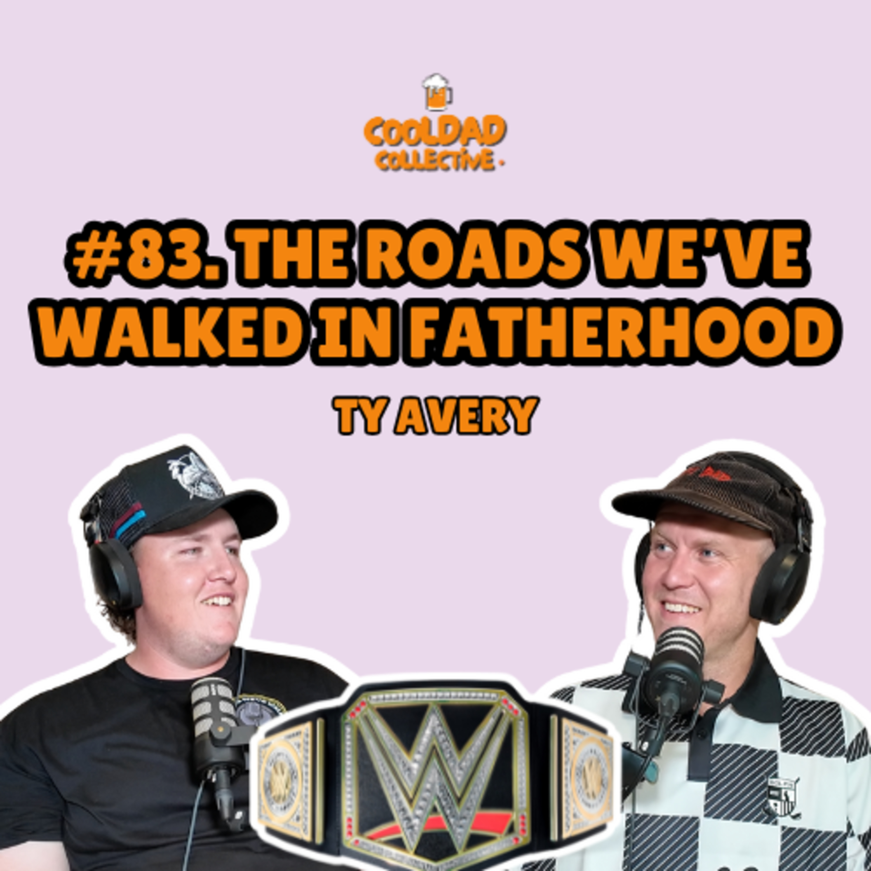 #83. The Roads We've Walked In Fatherhood || Ty Avery episode artwork