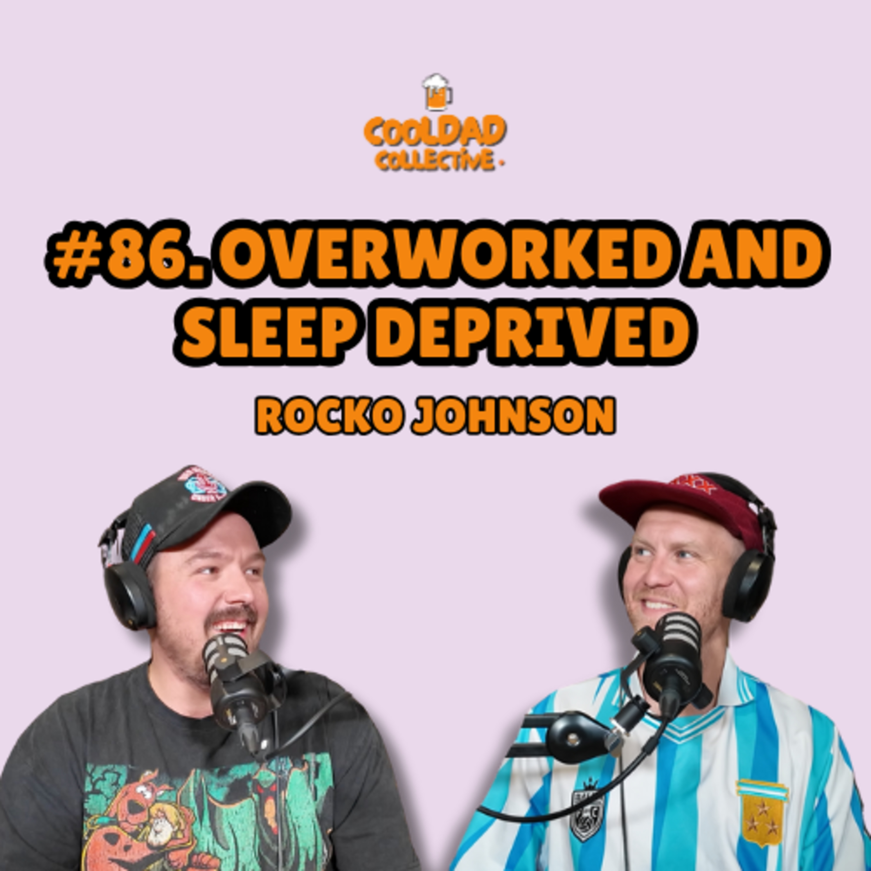 #86. Over Worked And Sleep Deprived || Rocko Johnson episode artwork