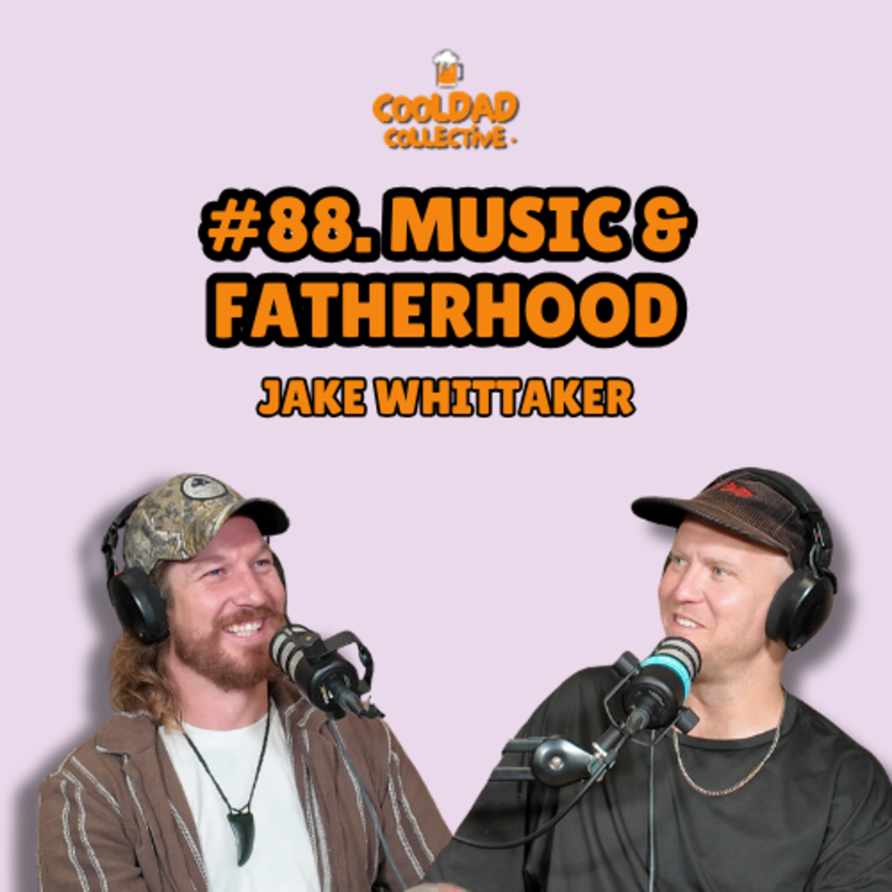 #88. Music & Fatherhood || Jake Whittaker episode artwork