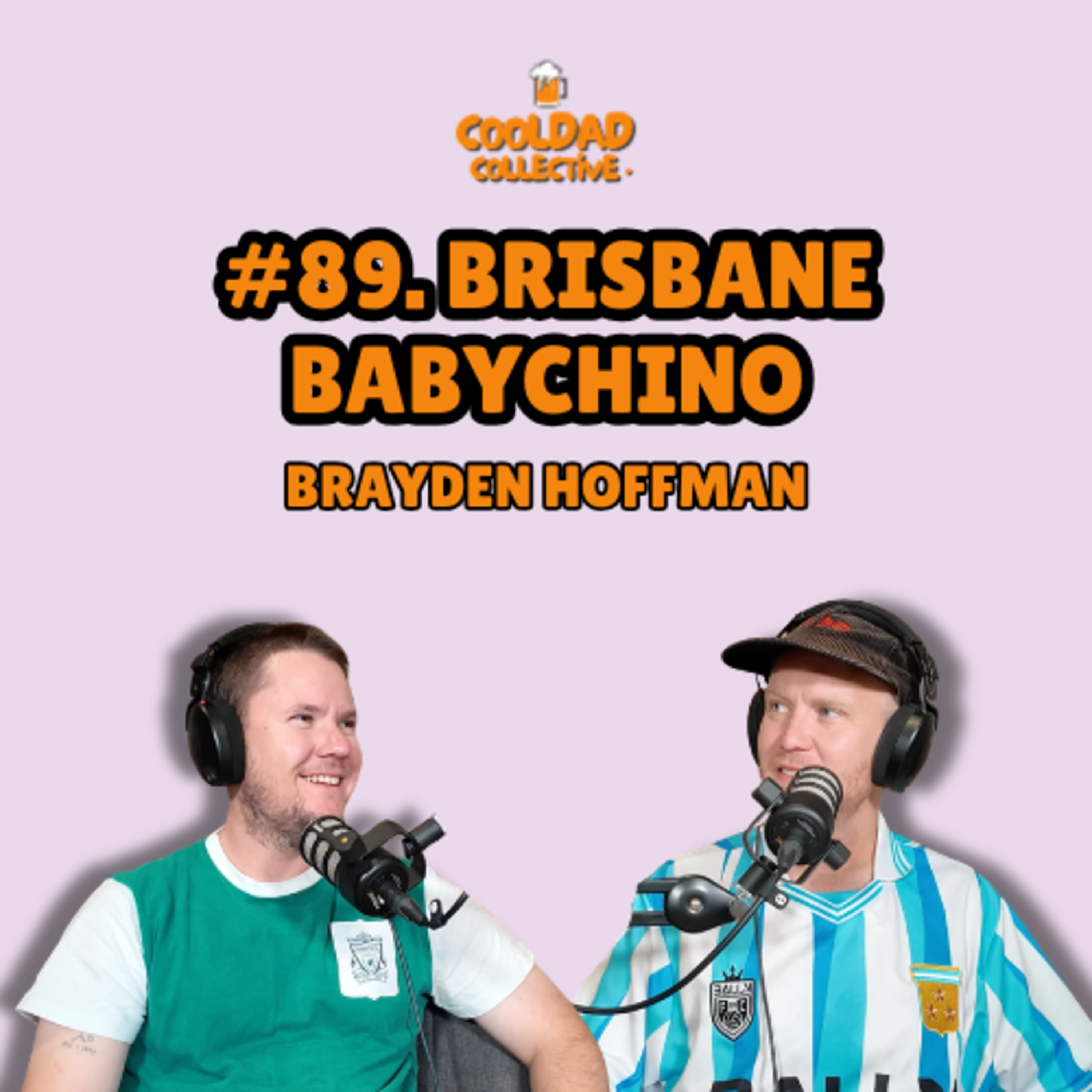 #89. Brisbane Babychino || Brayden Hoffman episode artwork