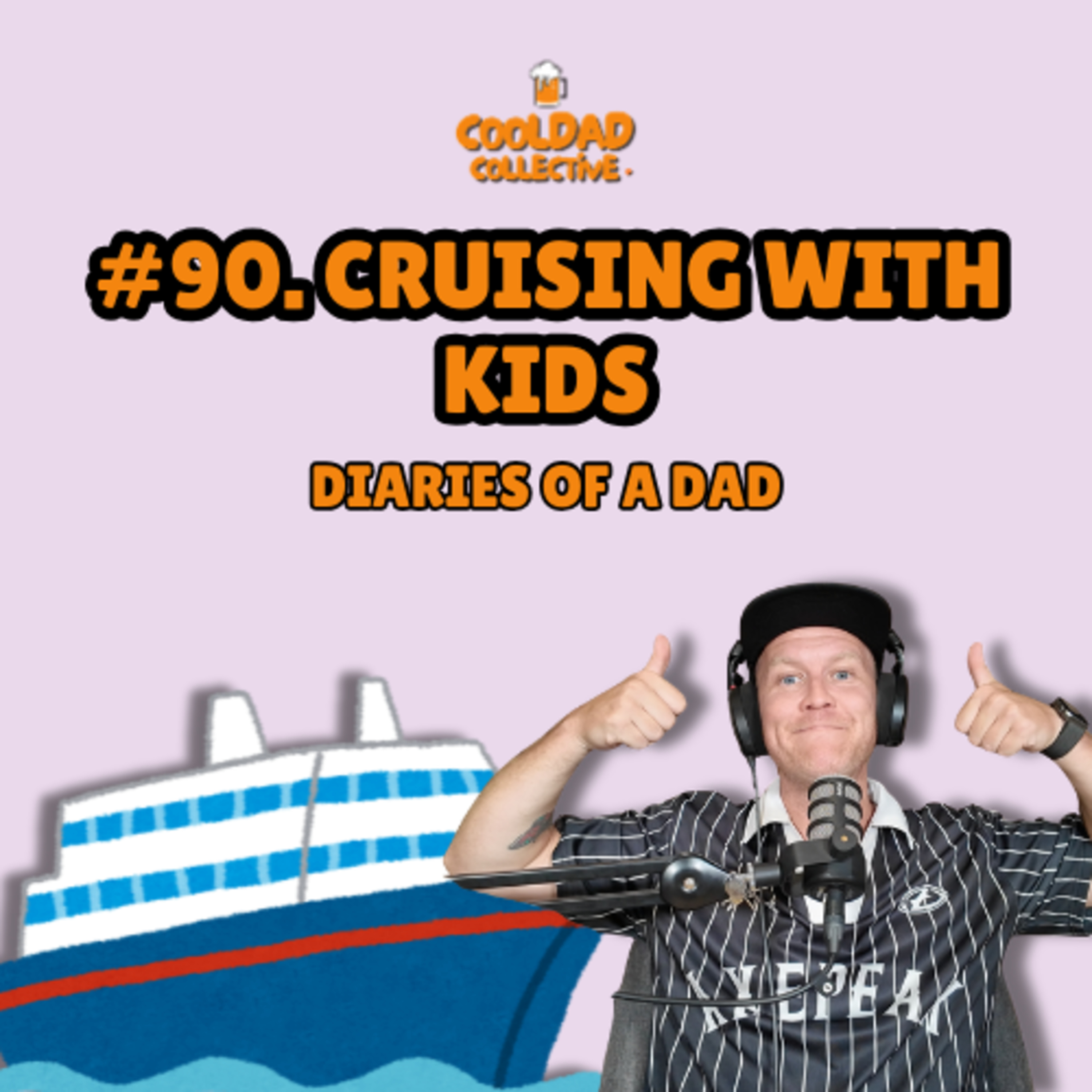 #90. Cruising With Kids || Diaries Of A Dad episode artwork