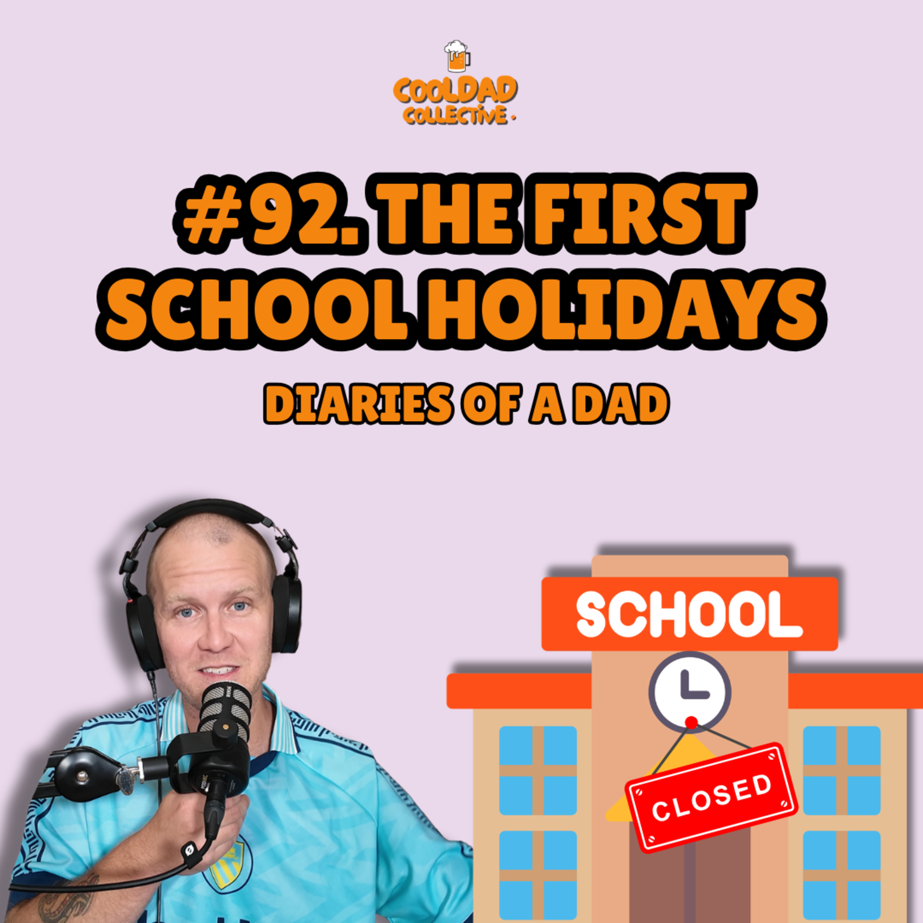 #92. The First School Holidays || Diaries Of A Dad episode artwork