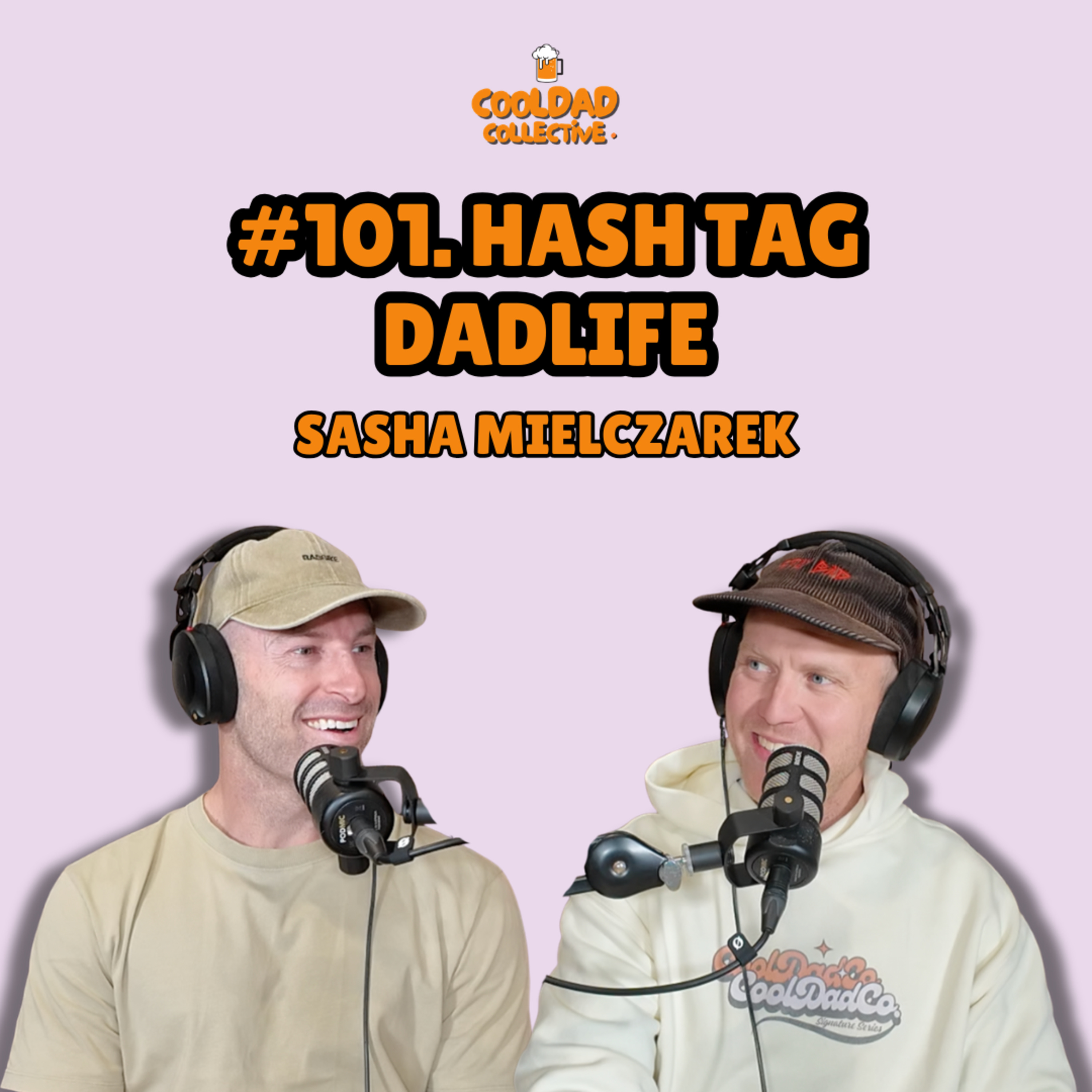 #101. Hashtag Dad Life || Sasha Mielczarek episode artwork