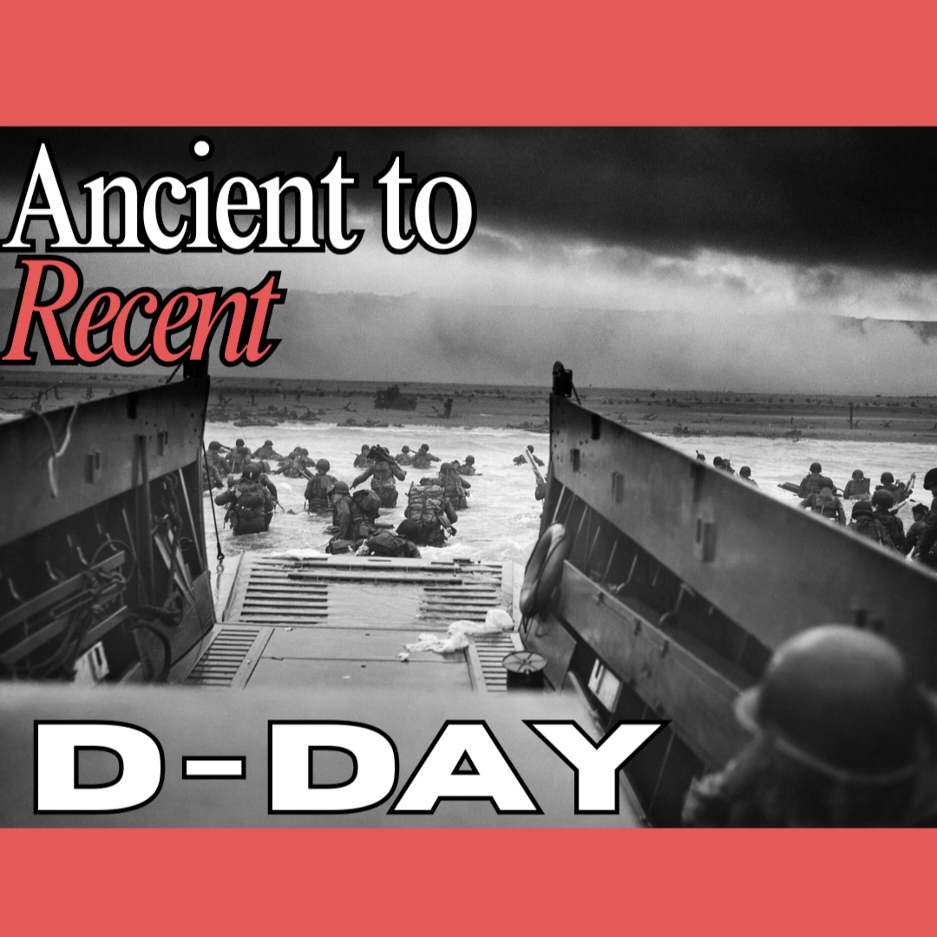Ancient to Recent - D-Day: The Longest Day – From the Sky, the Sea, and the Cliffs