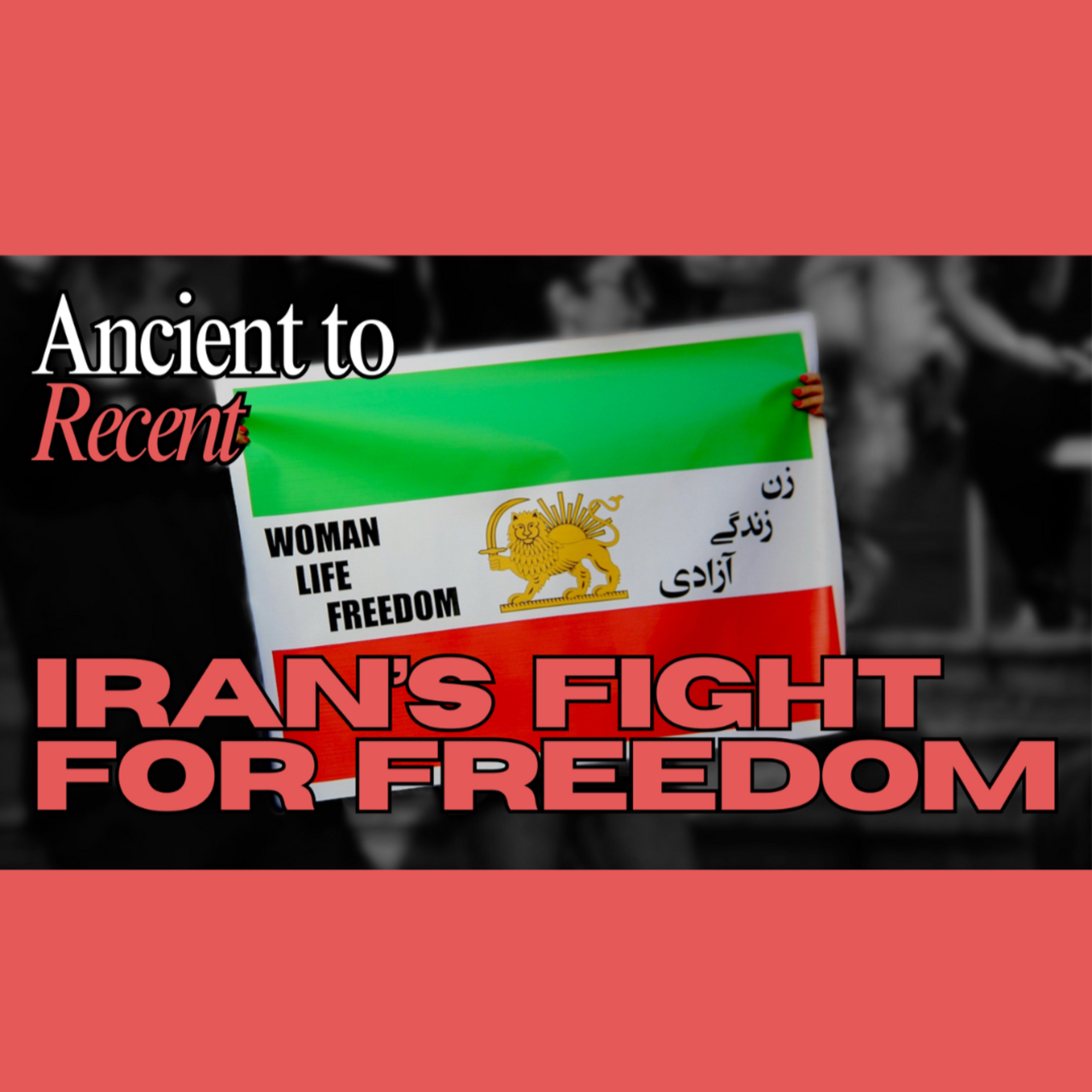 The Death of Mahsa Amini and the Fight for Freedom in Iran | Ancient to Recent | Episode 4