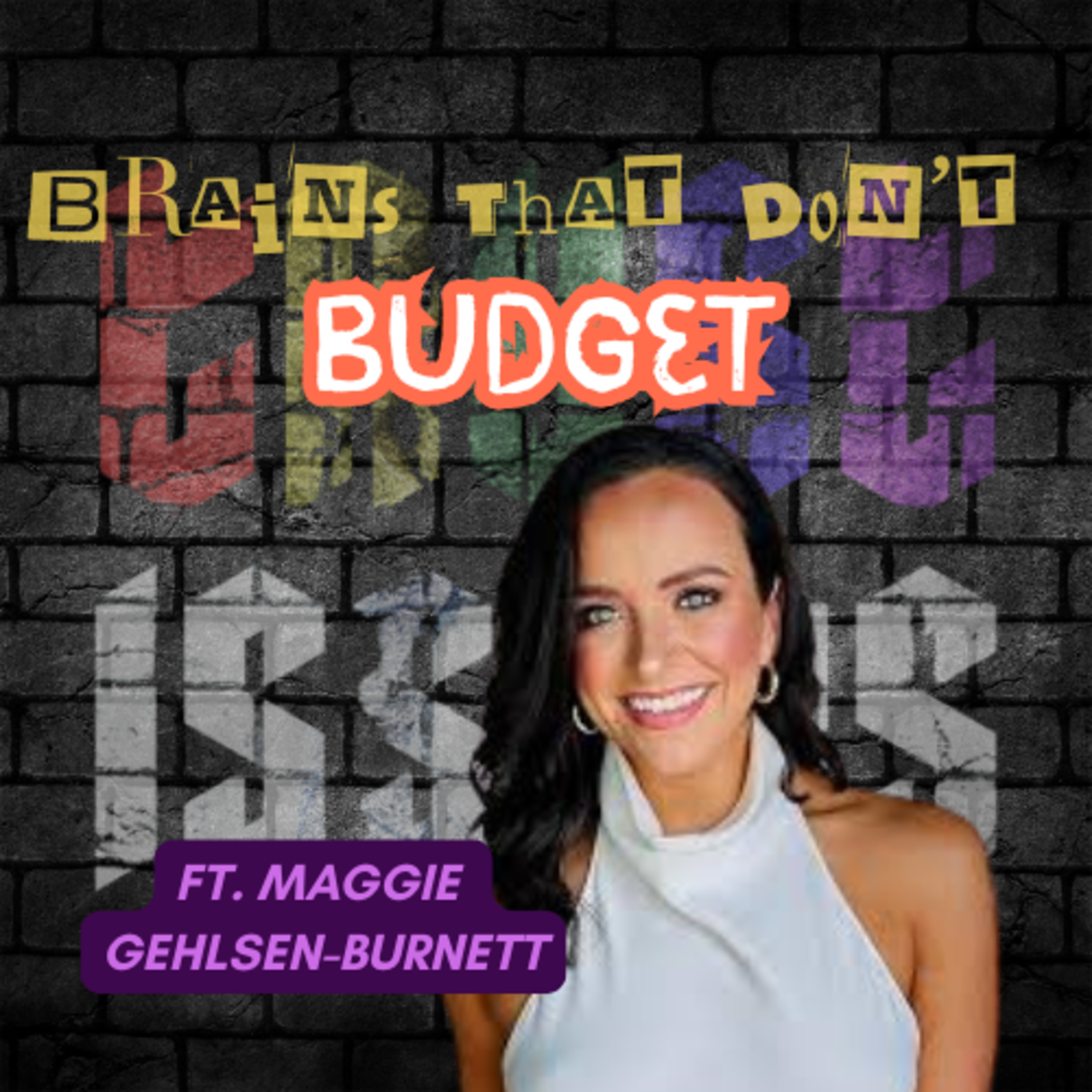 Brains That Don’t Budget with Maggie Gehlsen-Burnett