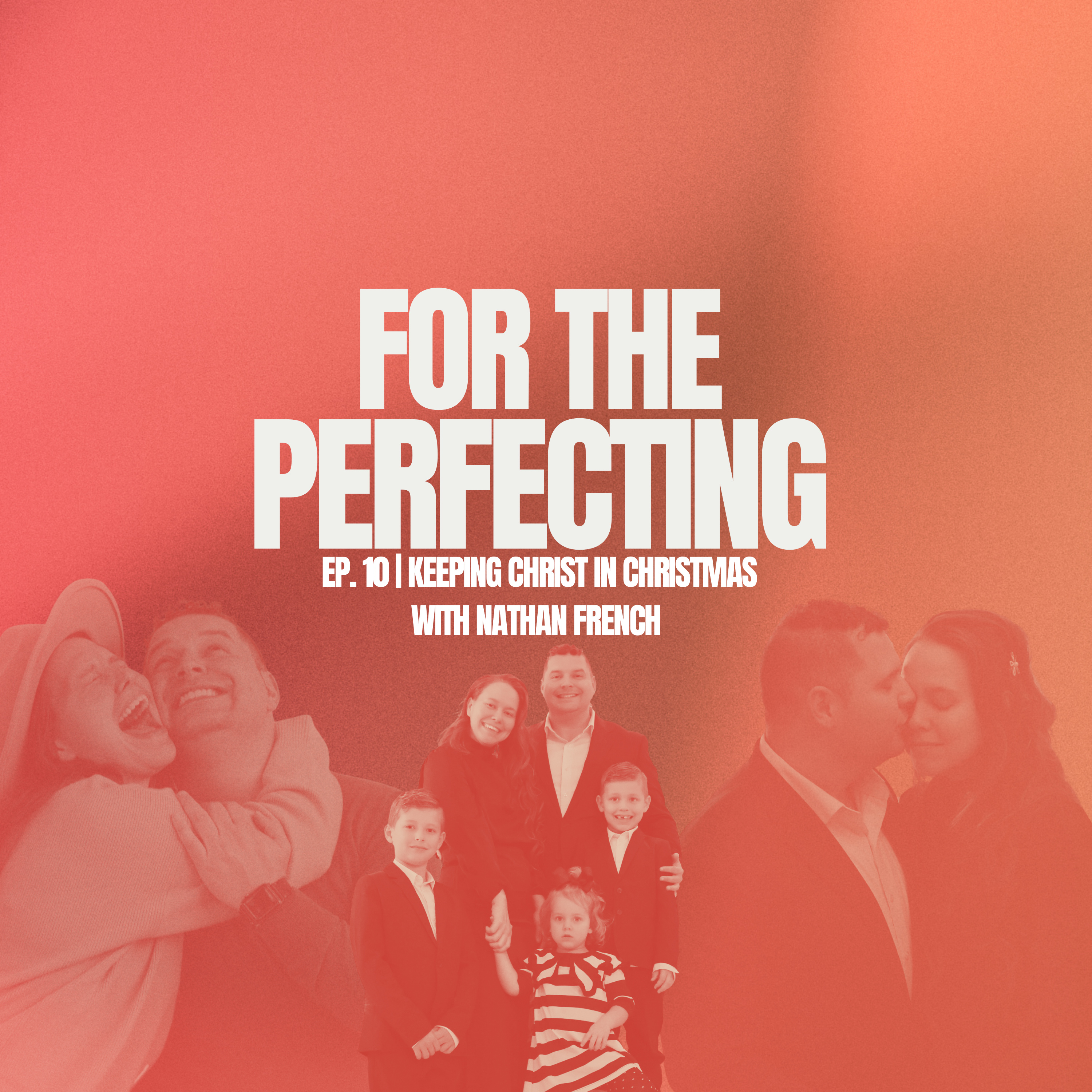 Ep. 10 | Keeping Christ in Christmas (with Nathan French)