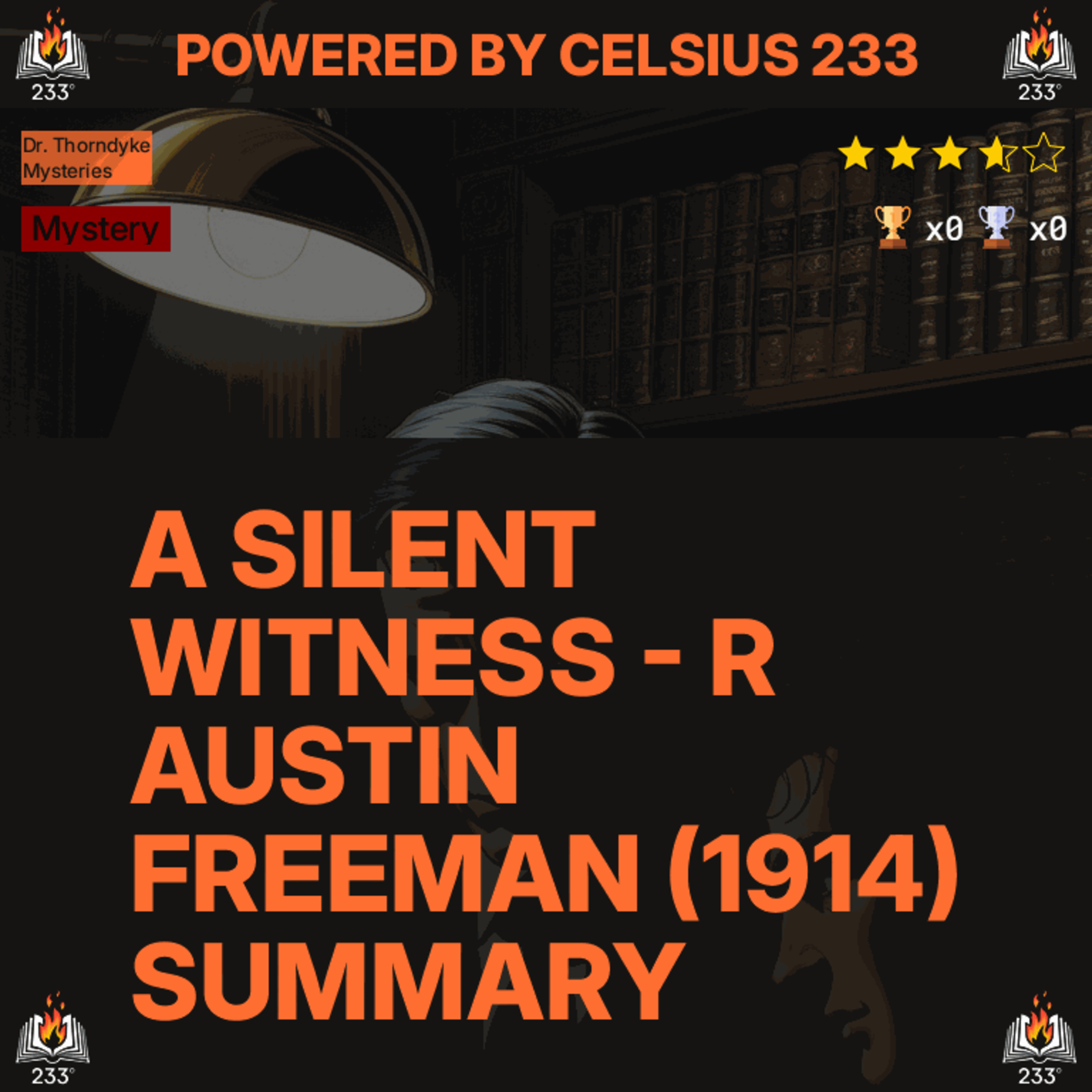 A Silent Witness - R Austin Freeman (1914) Summary (Dr. Thorndyke Mysteries - 6) - 3.65 ⭐️