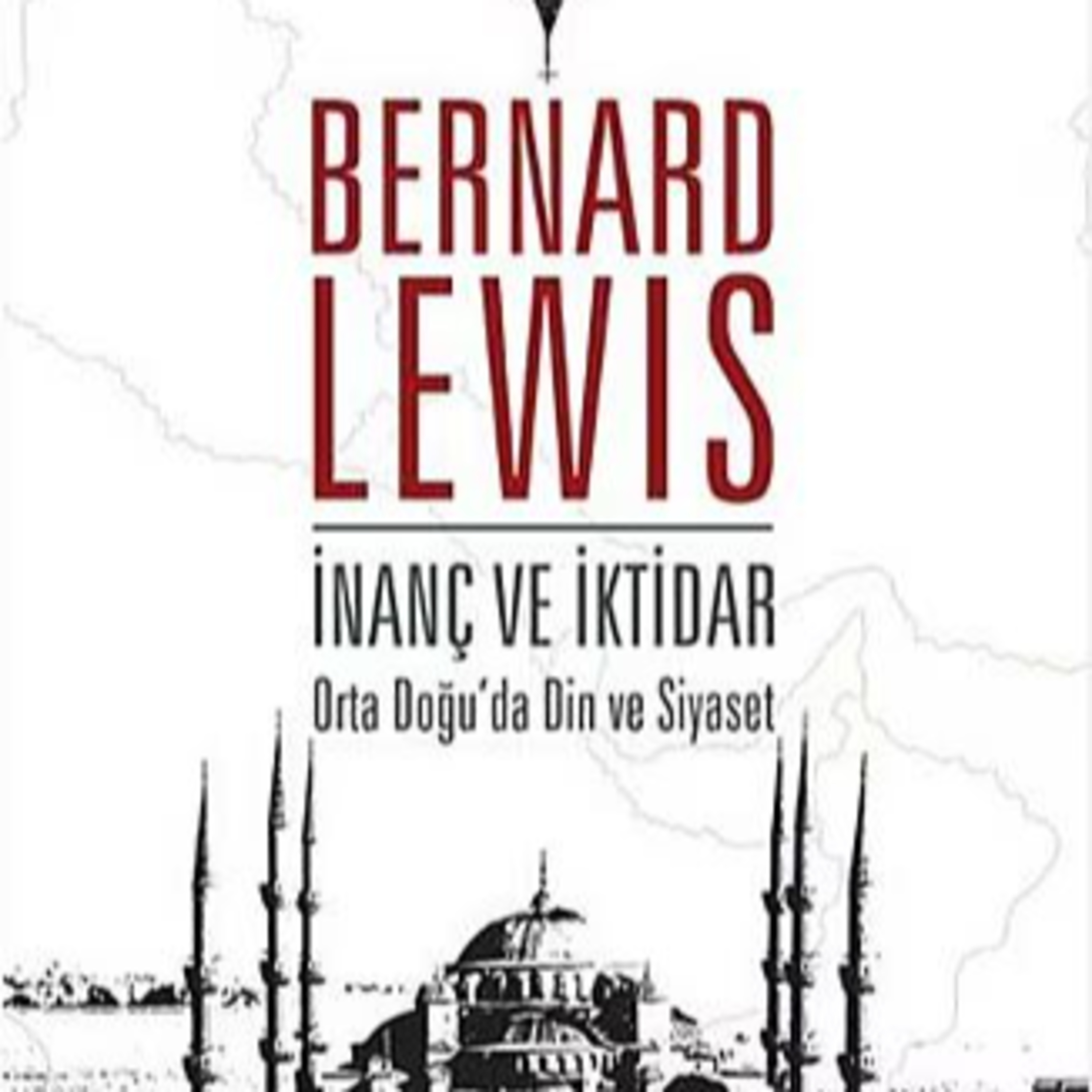 Inanç ve Iktidar Bernard Lewis