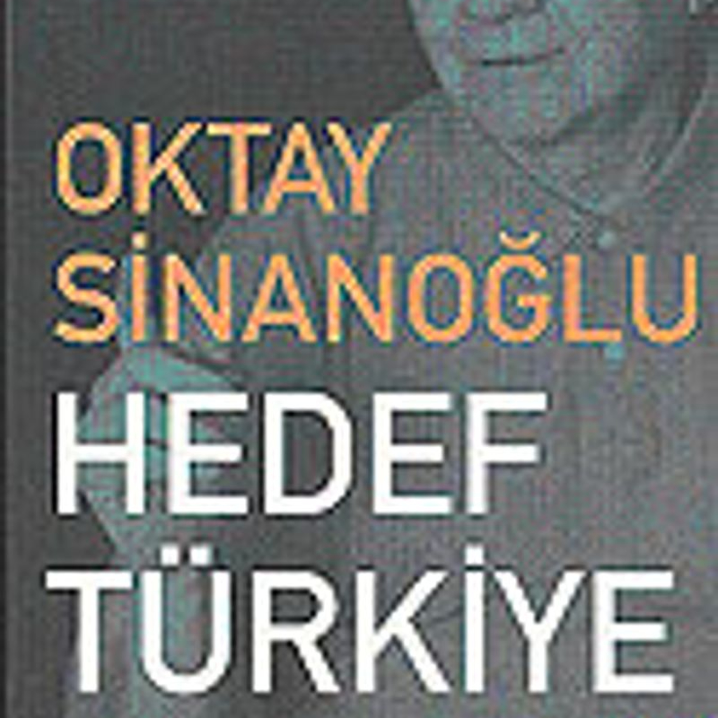 Oktay Sinanoglu Hedef Turkiye