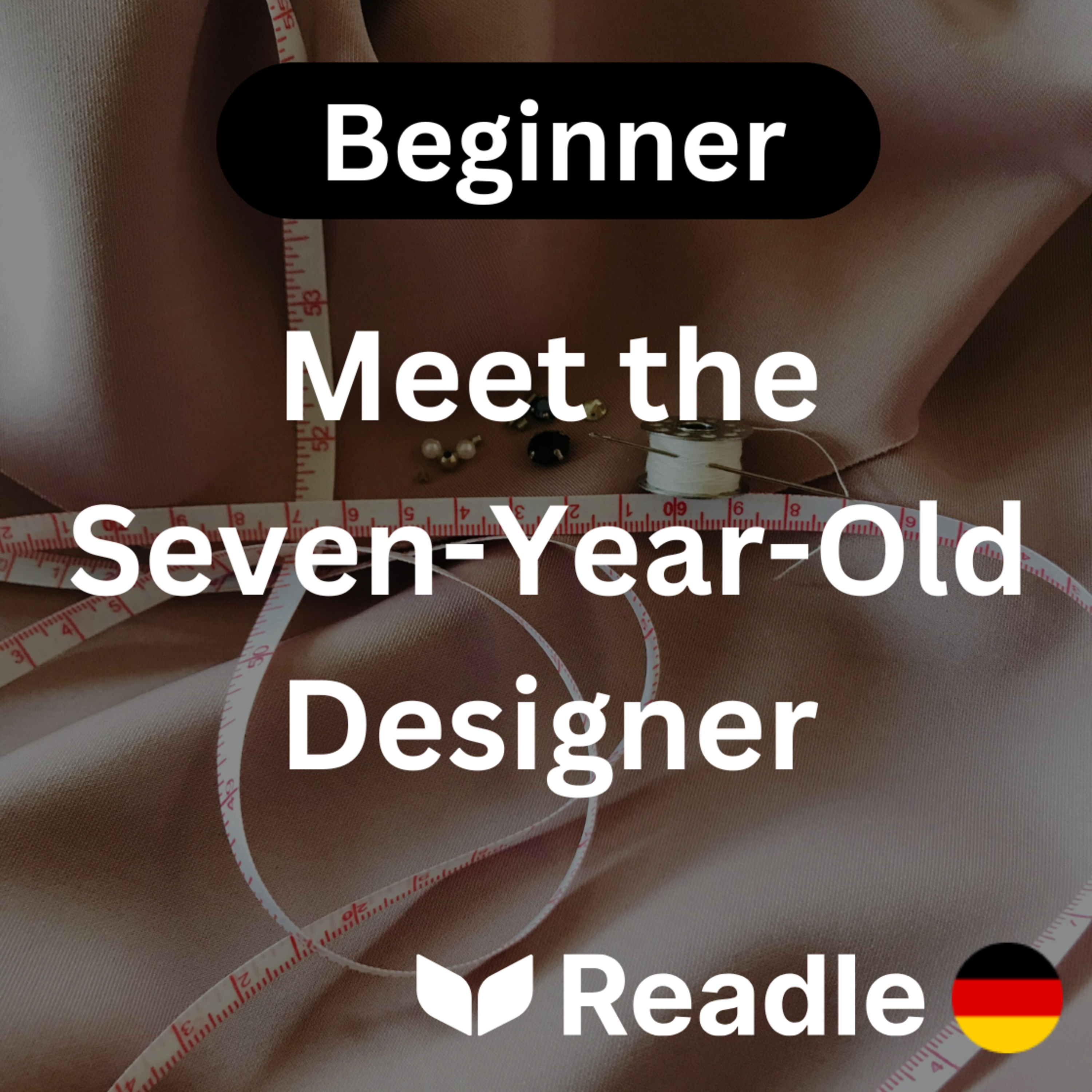 Learn German EP 42 - Meet the Seven-Year-Old Designer (Beginner)