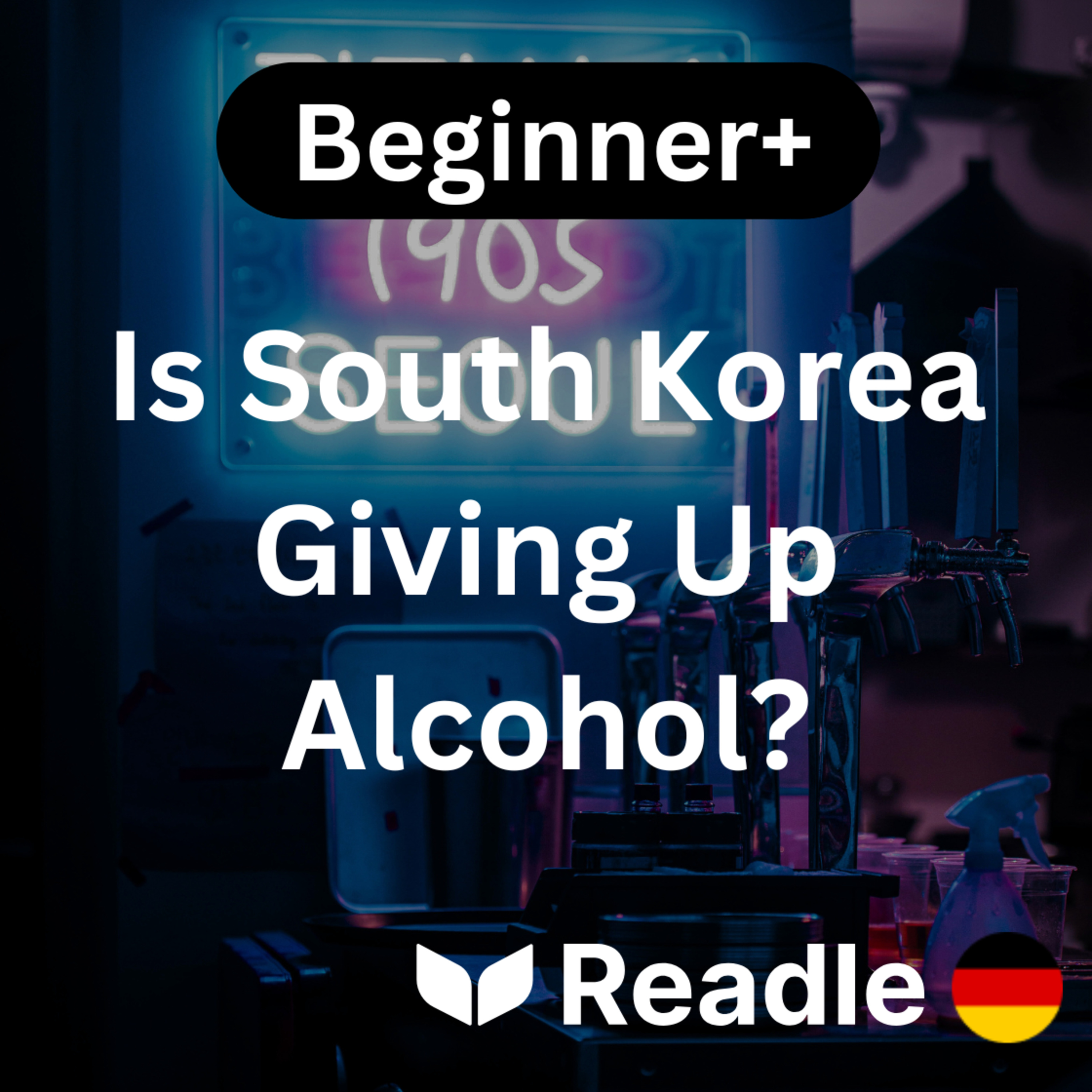 Learn German EP 46 - Is South Korea Giving Up Alcohol? (Beginner+)