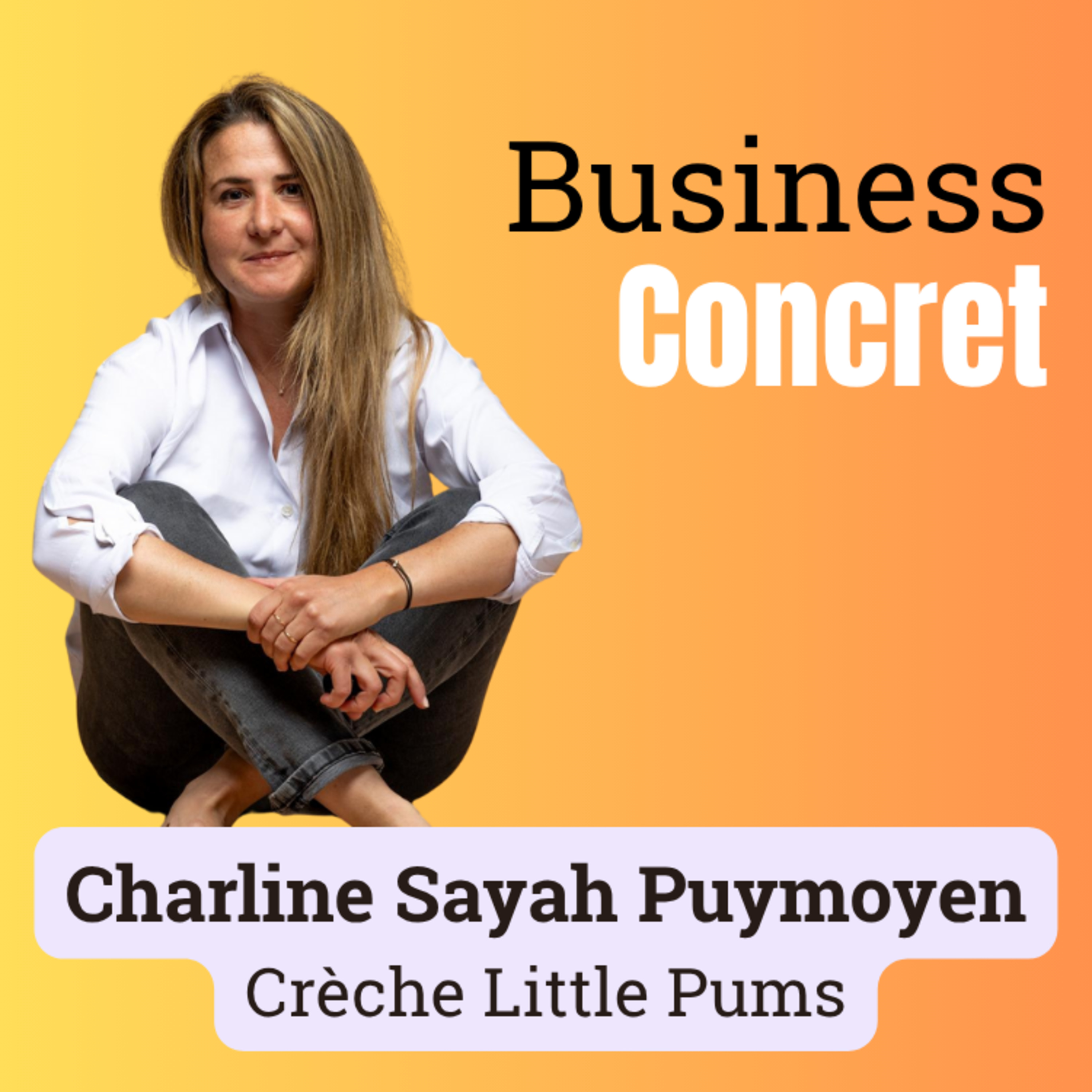 Pas si Boring #1 - Charline Sayah Puymoyen, Crèche Little Pums - Ouvrir une crèche privée quand on n'y connaît rien (et réussir)