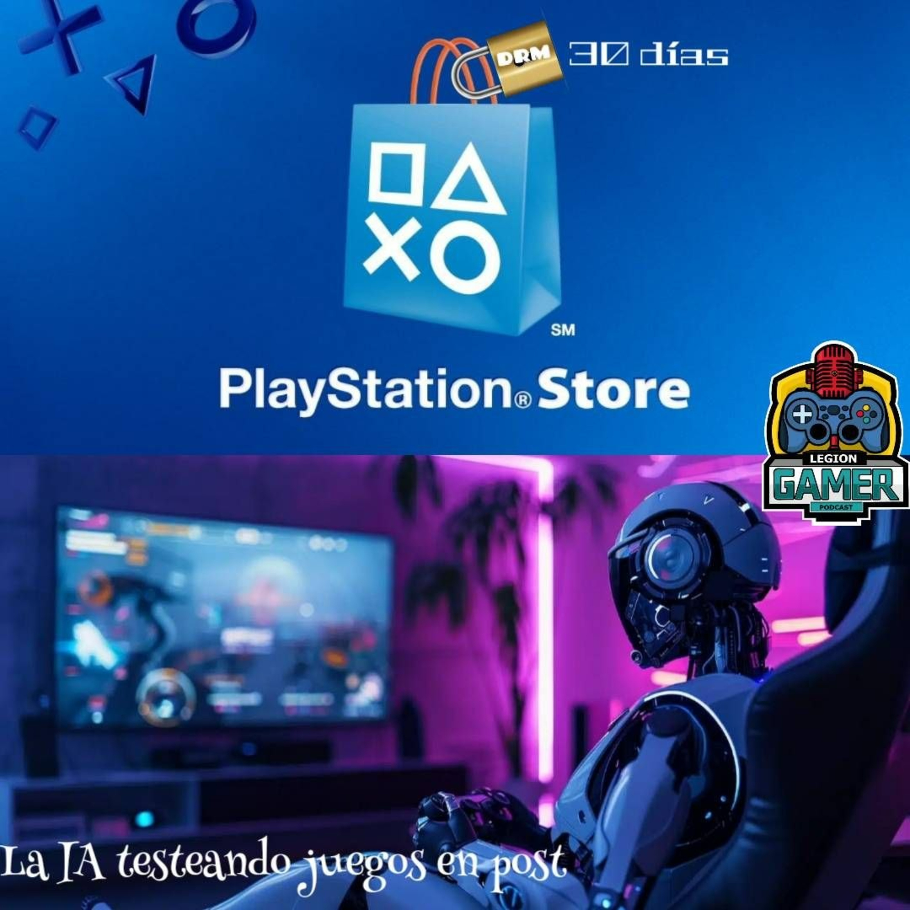 Legión Gamer Podcast – #229A – Nuevo DRM de Sony, la IA se adueñó del gaming / #Gamefemerides
