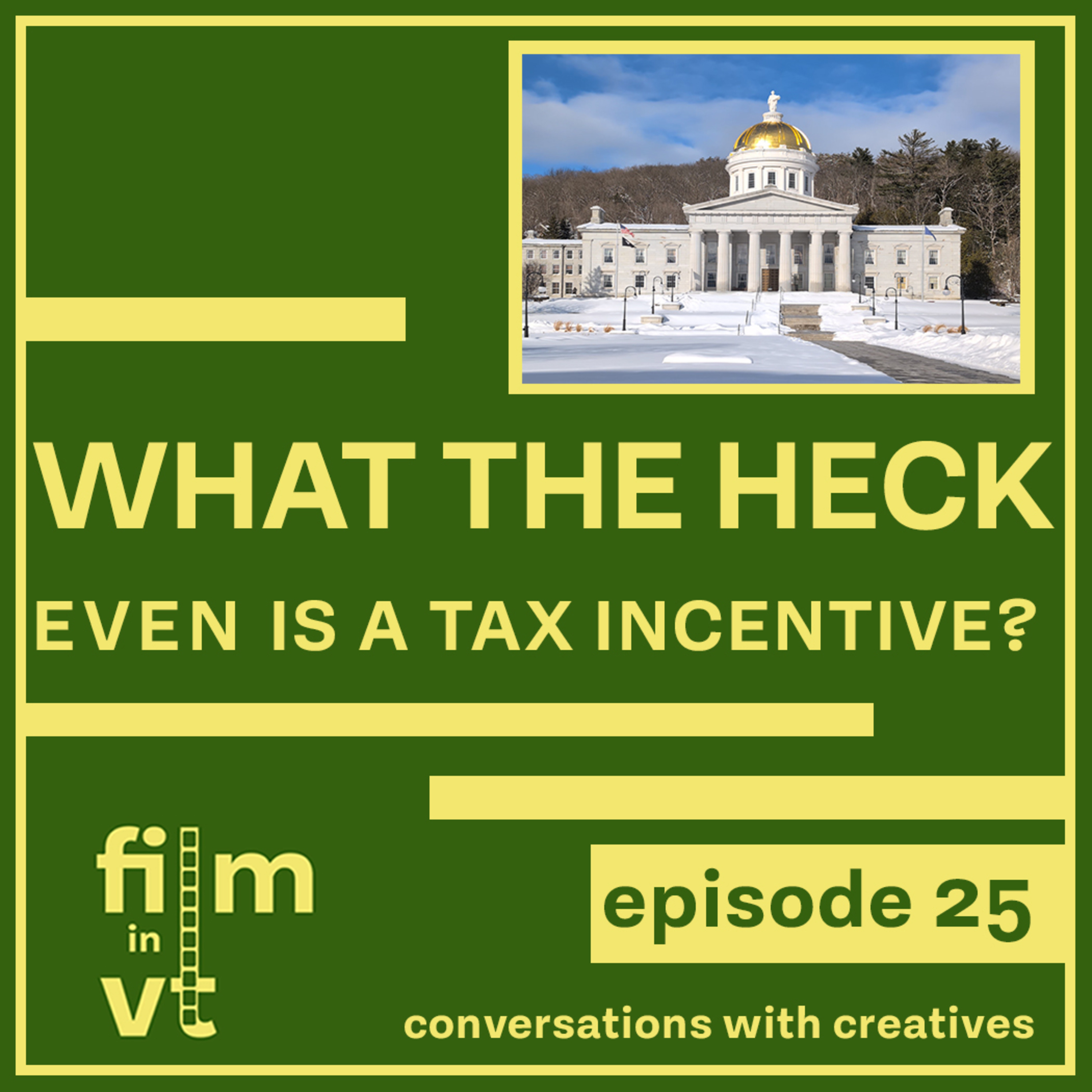 The Film in Vermont Podcast Episode 25: What the Heck Even is a Film Tax Incentive?