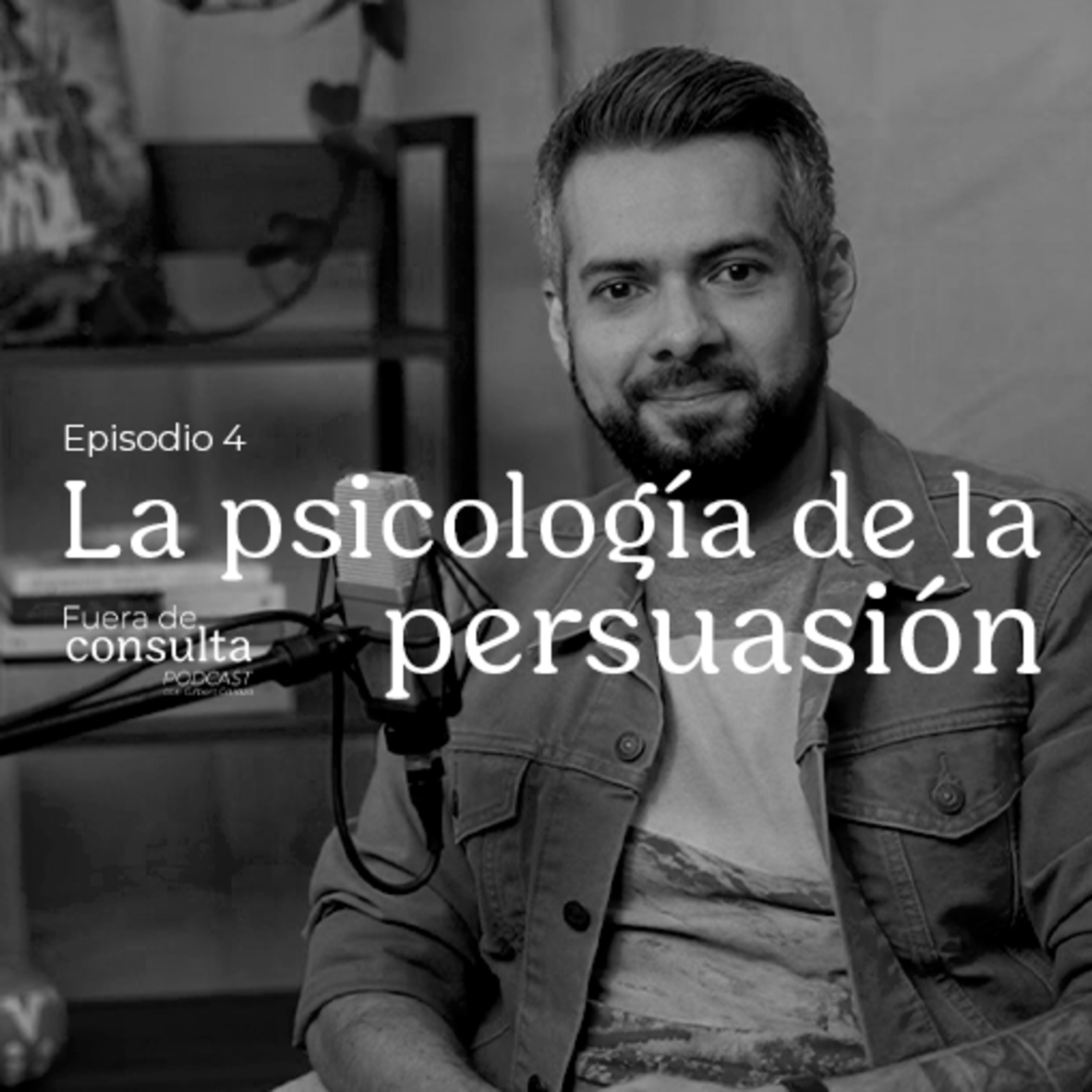 Episodio 4: La psicología de la persuasión episode artwork