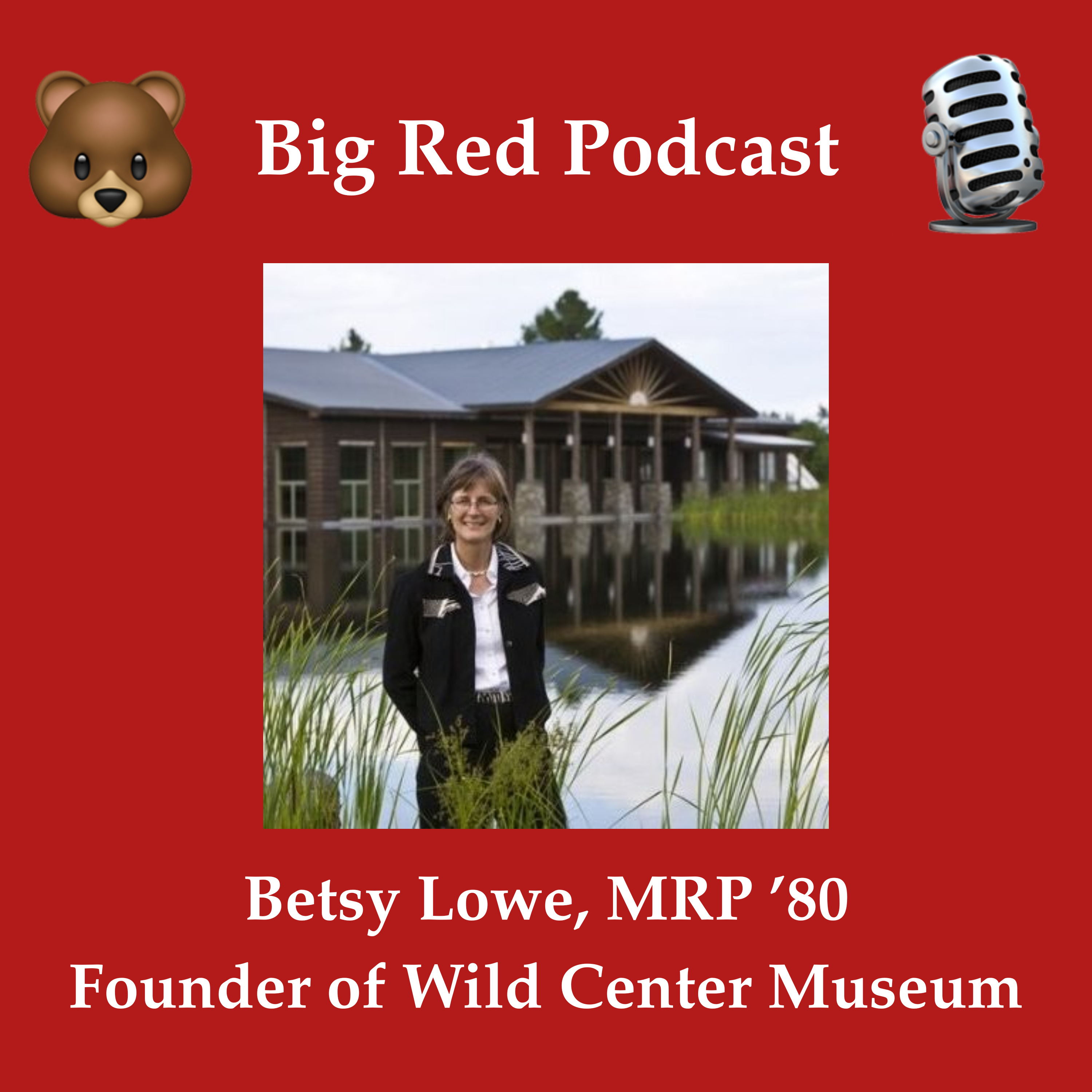 Betsy Lowe, MRP ’80, is Founder of the Wild Center, the Natural History Museum of the Adirondacks episode artwork