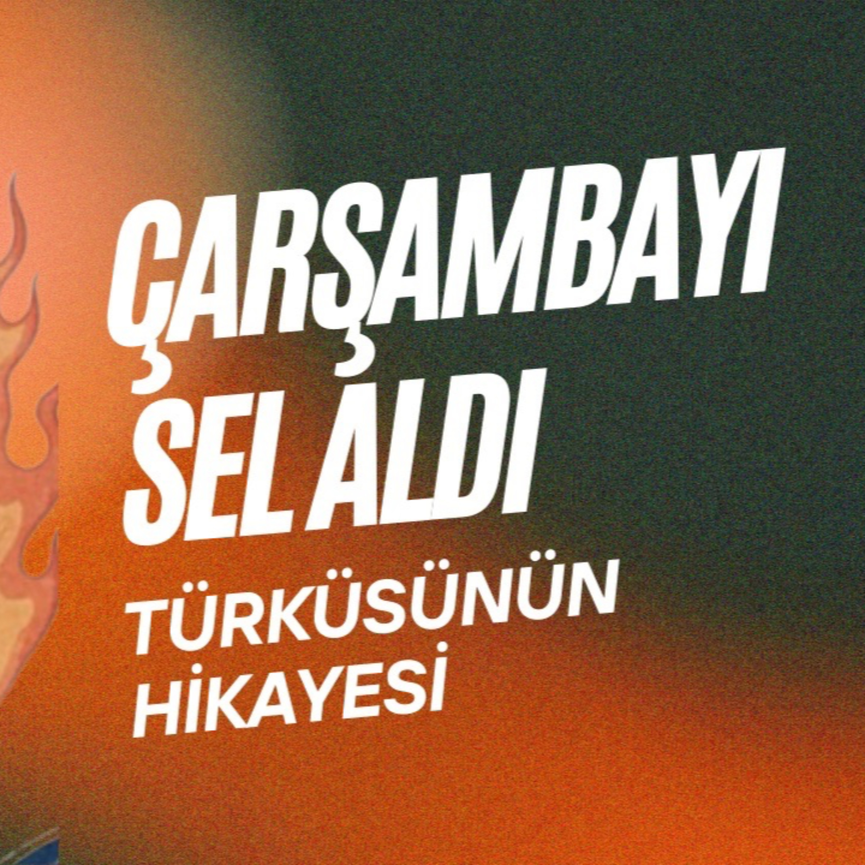 Şarkılı Podcast: 🌊 Çarşambayı Sel Aldı -Bir Ateşten Gömlek episode artwork