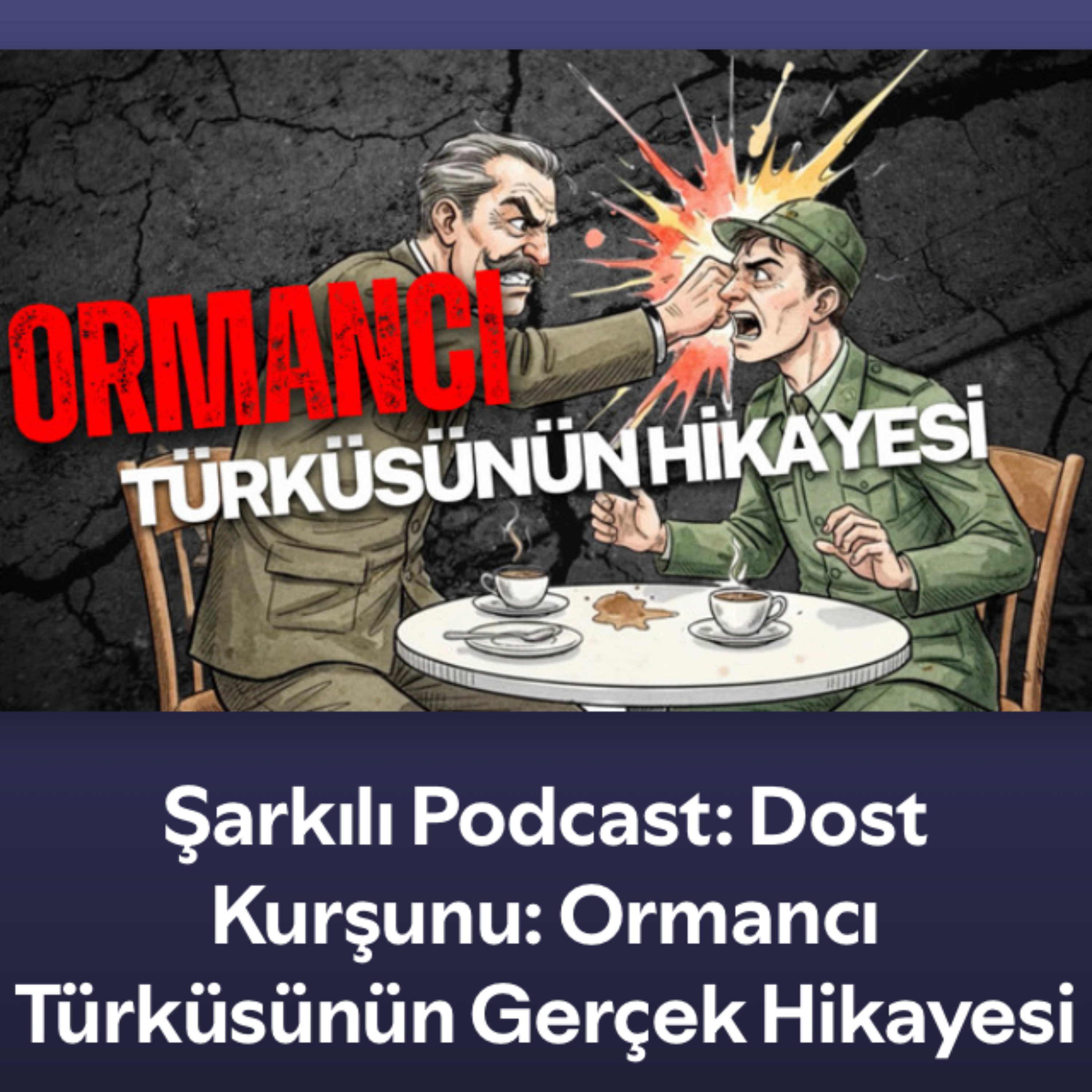 Şarkılı Podcast: Dost Kurşunu: Ormancı Türküsünün Gerçek Hikayesi episode artwork