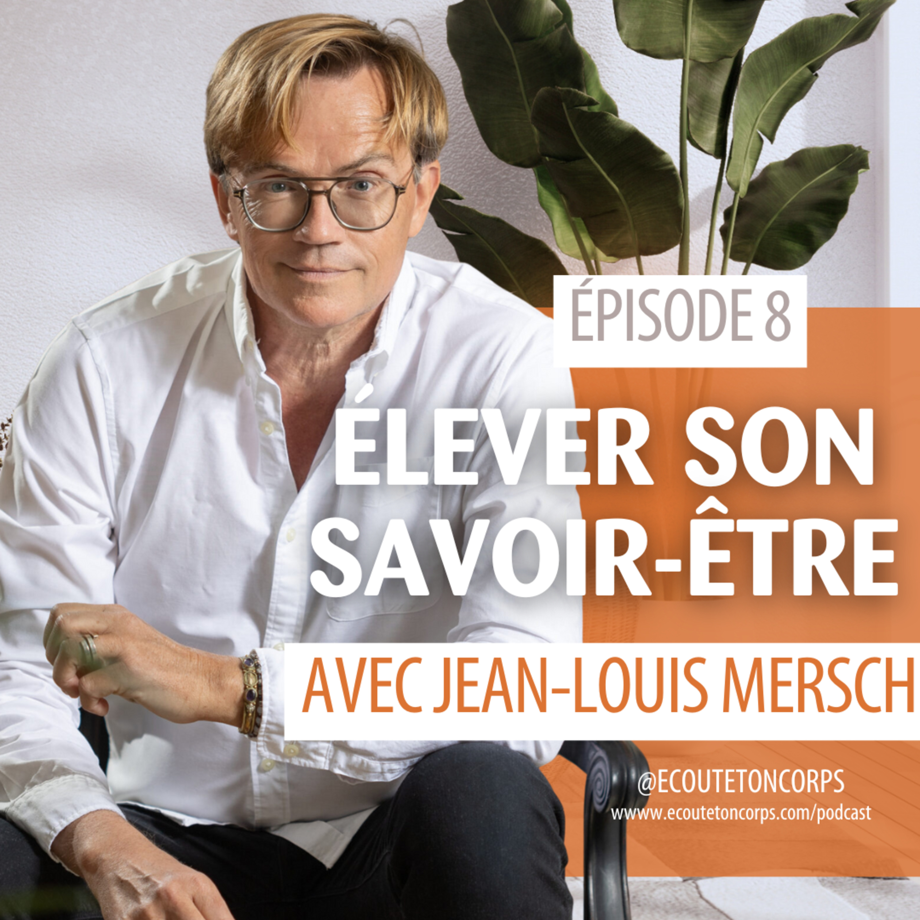S1E8 - Élever son savoir-être avec Jean-Louis Mersch