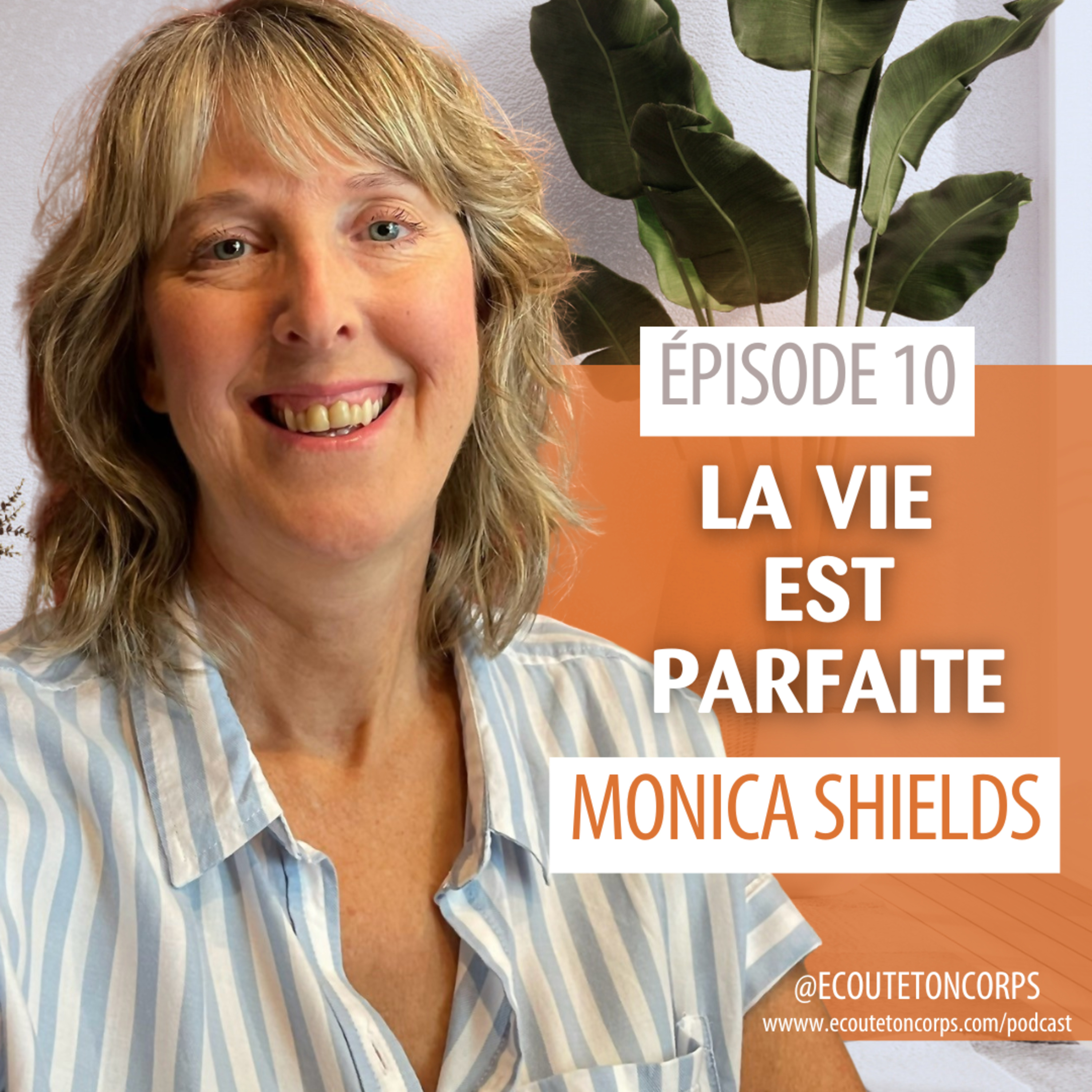 S1E10 - La vie est parfaite avec Monica Shields