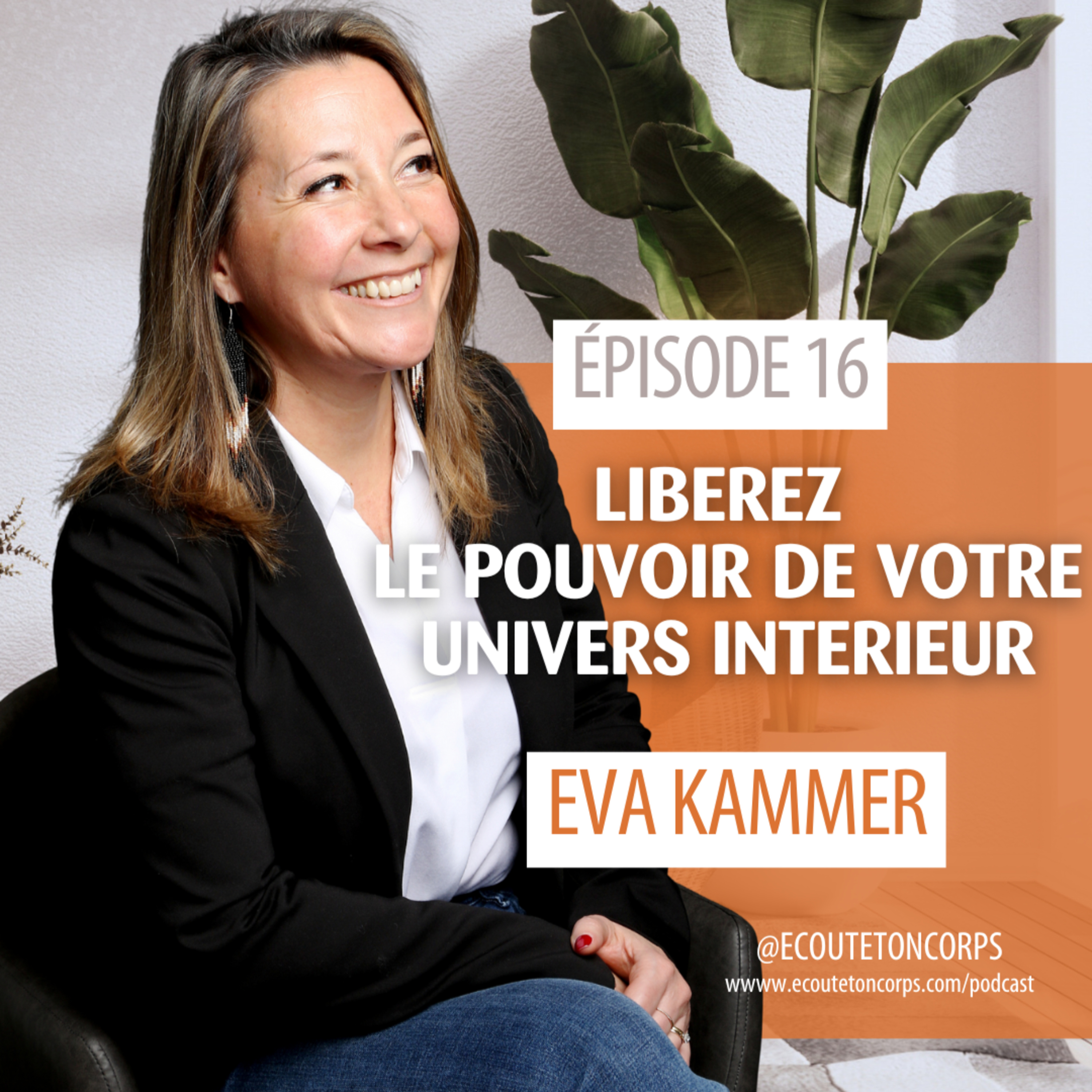 S1E16 - Libérer le pouvoir de votre univers intérieur avec Eva Kammer