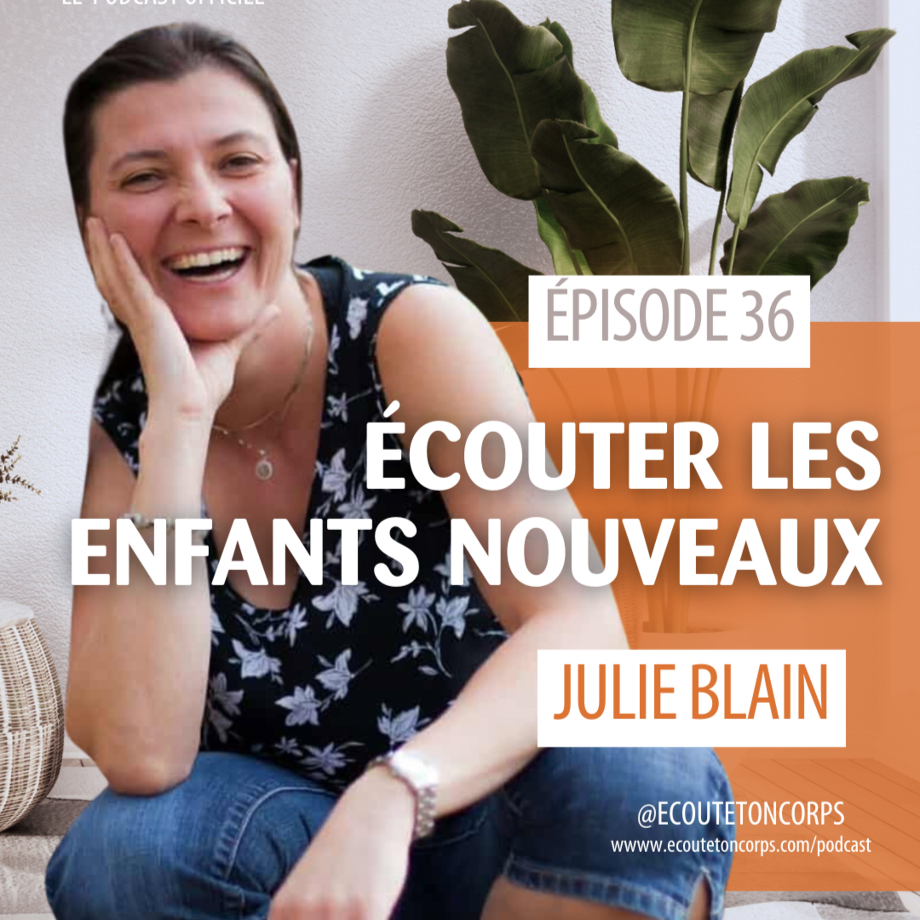 S1E36 - Écouter les enfants nouveaux avec Julie Blain