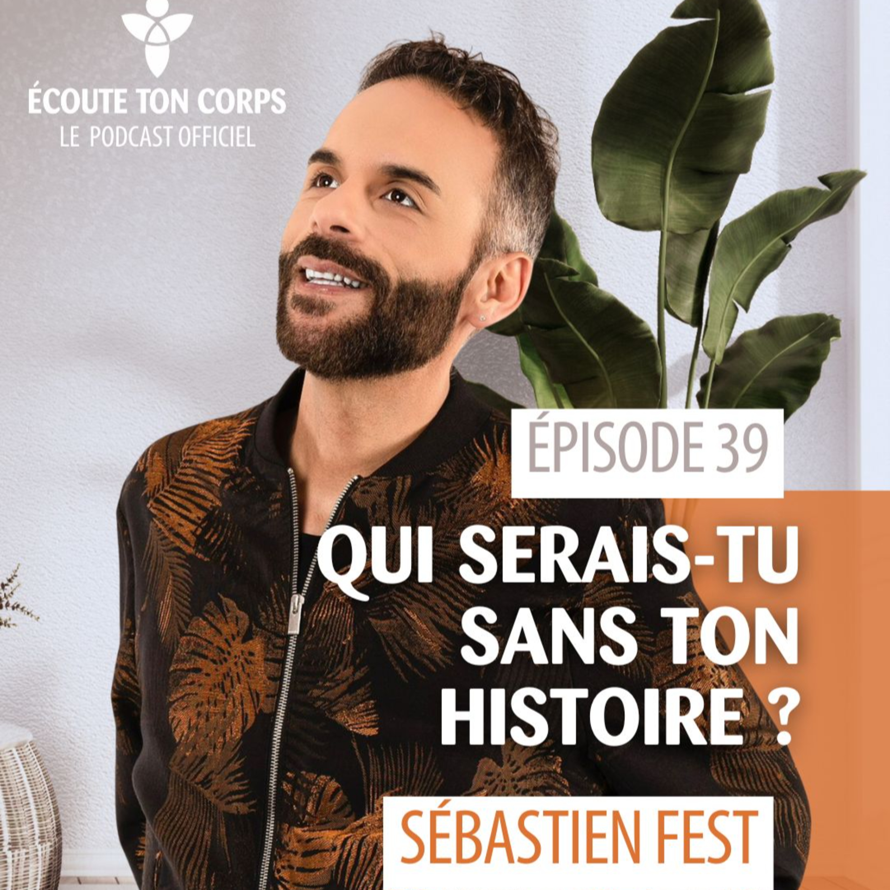 S1E39 – Qui serais-tu sans ton histoire ? avec Sébastien Fest 