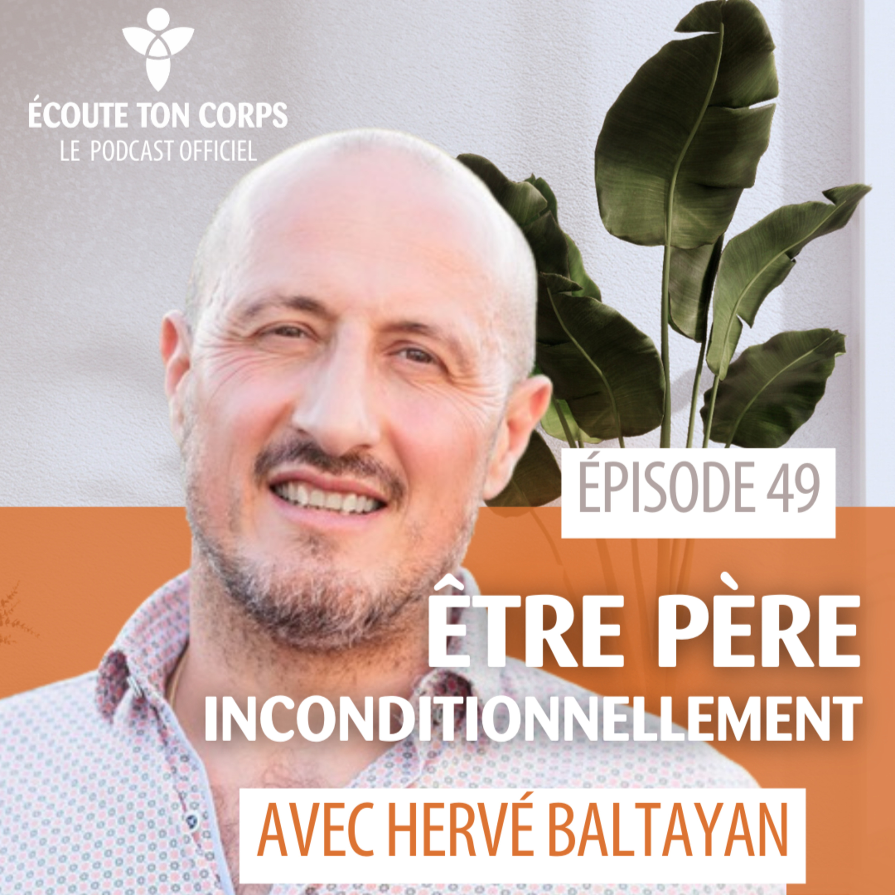 S1E49 – Être père, inconditionnellement avec Hervé Baltayan 