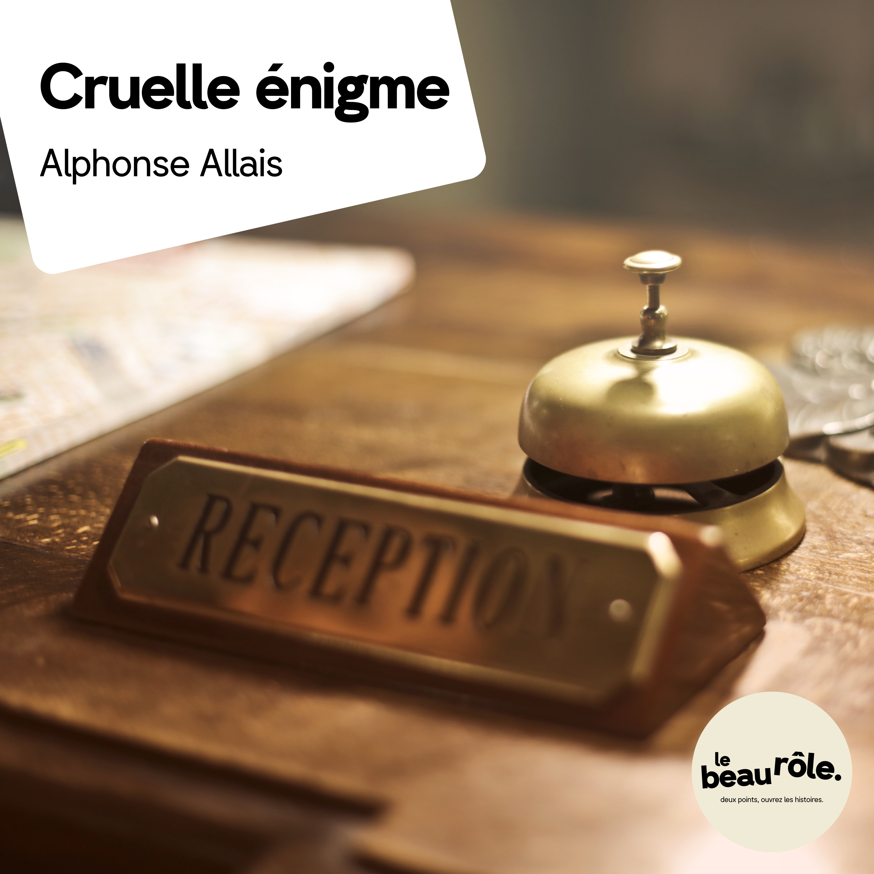 Cruelle énigme - Alphonse Allais