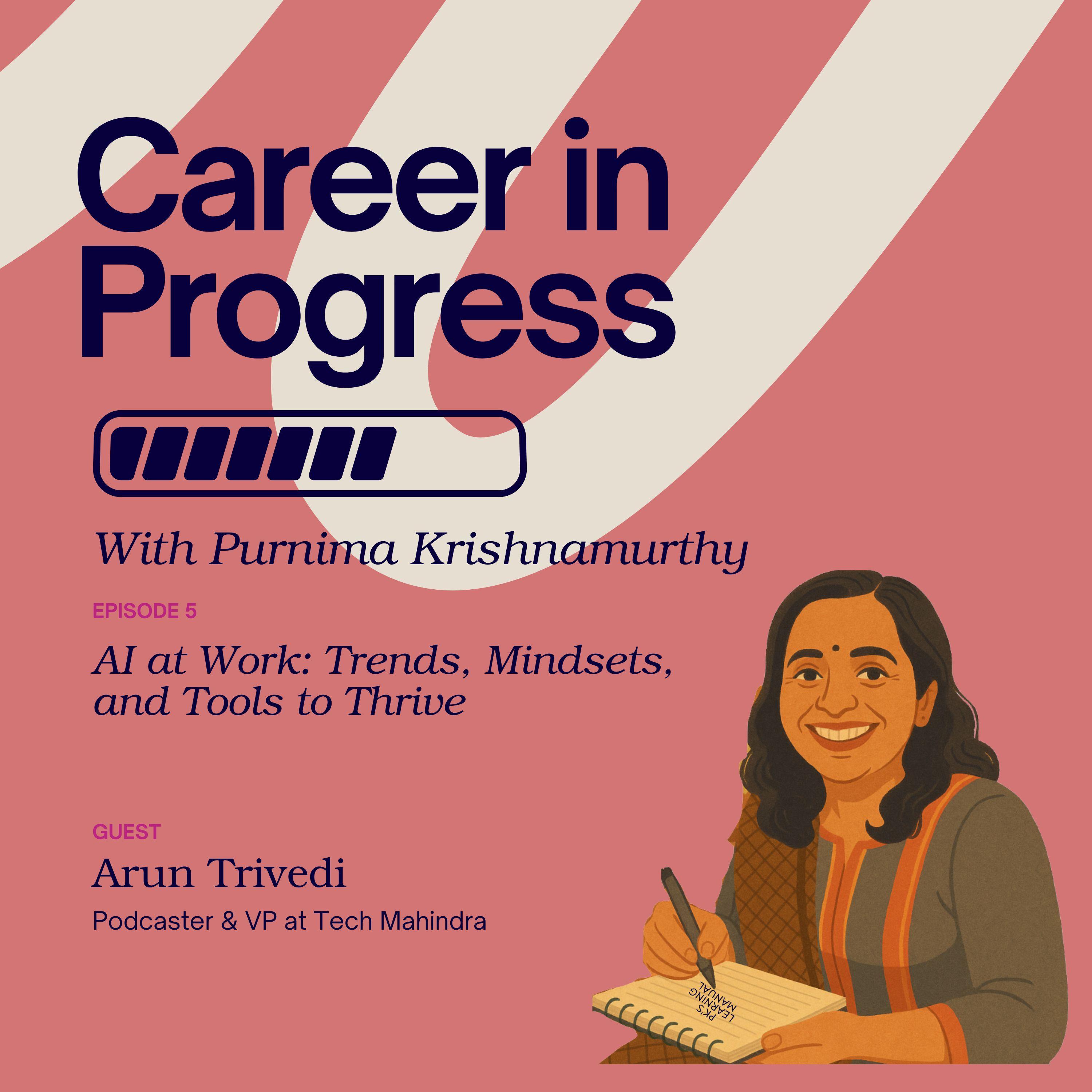Arun Trivedi: AI at Work: Trends, Mindsets, and Tools to Thrive