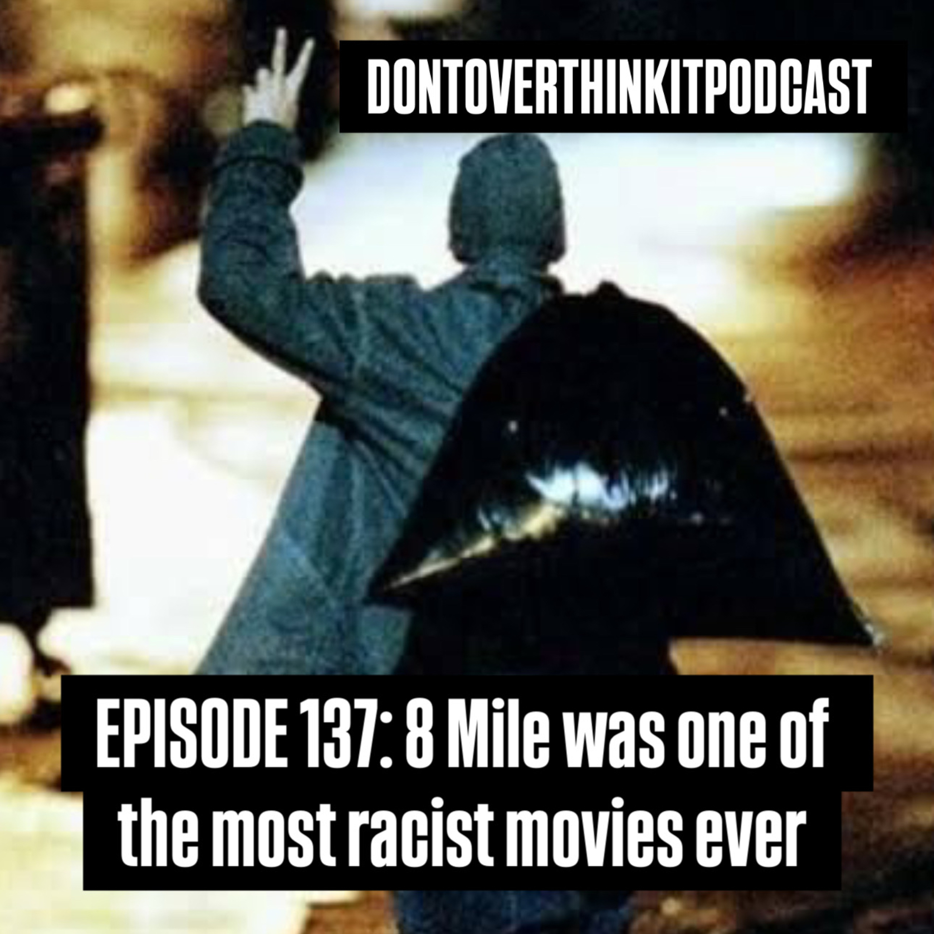 Ep137: 8mile was one of the most racist movies EVER feat: Bruce episode artwork