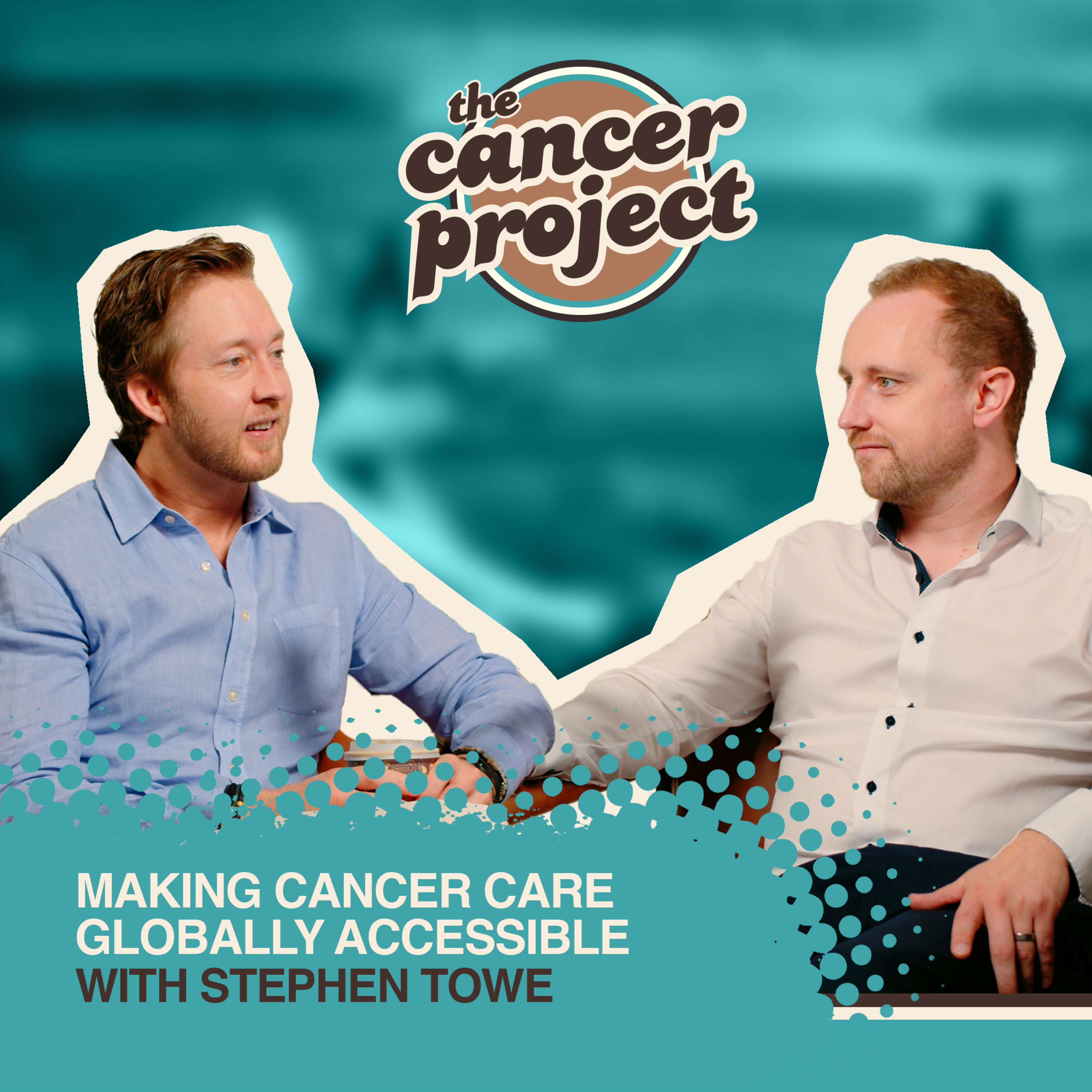 Making Cancer Care Globally Accessible With Stephen Towe episode artwork