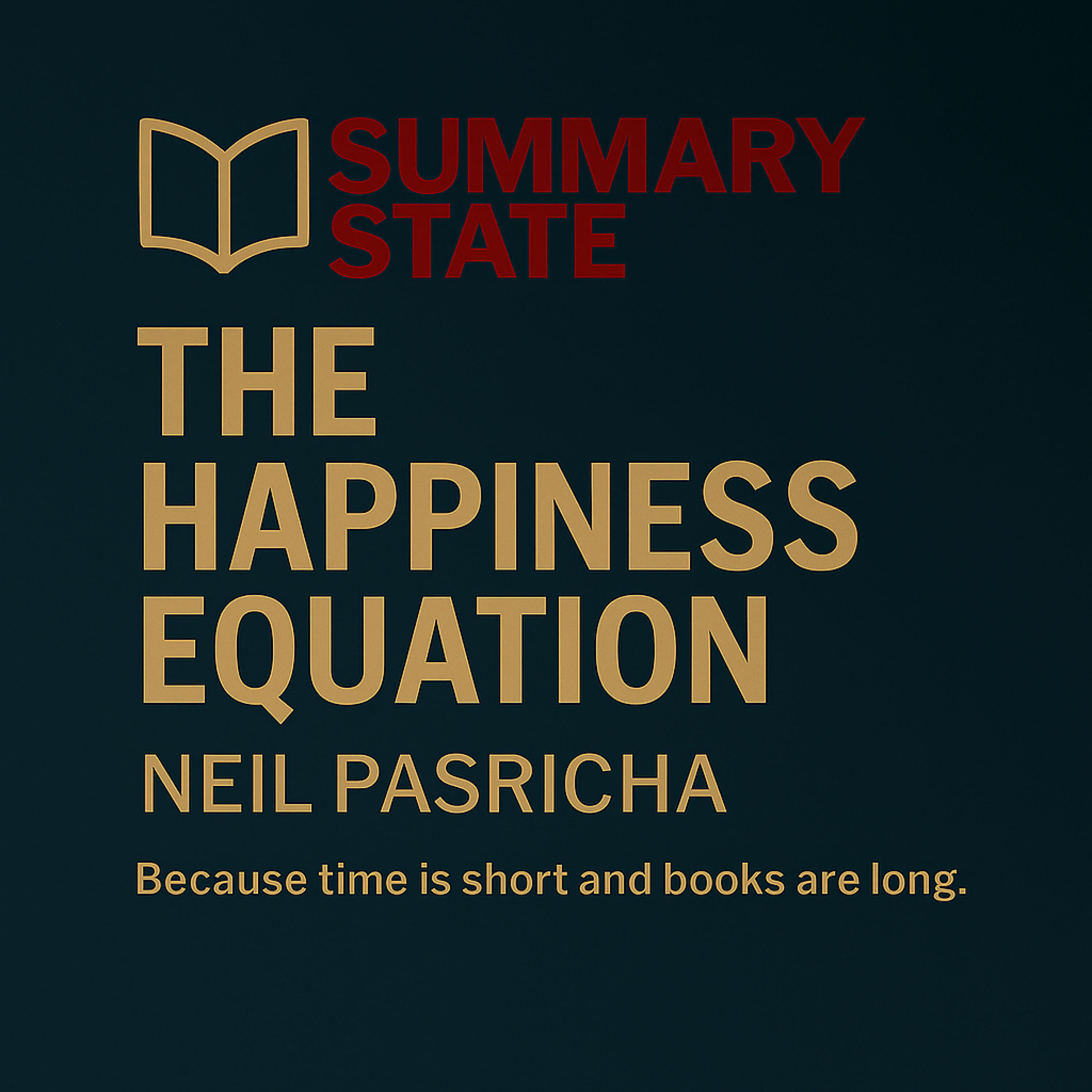 The Happiness Equation – Want Nothing, Do Anything, Have Everything