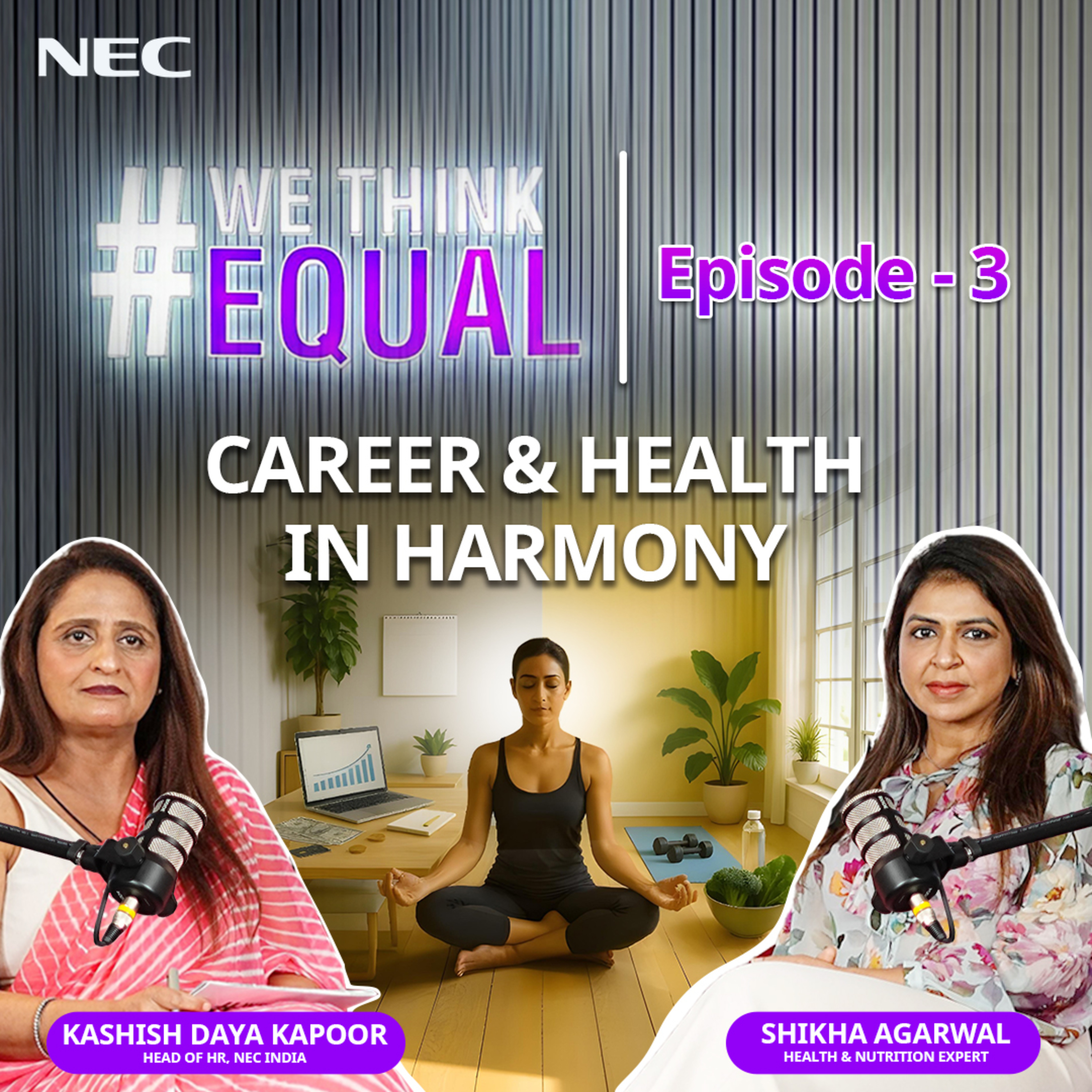 #WeThinkEqual: Career & Health in Harmony — Kashish Kapoor & Shikha Agarwal on Building Sustainable Wellness Habits at Work episode artwork