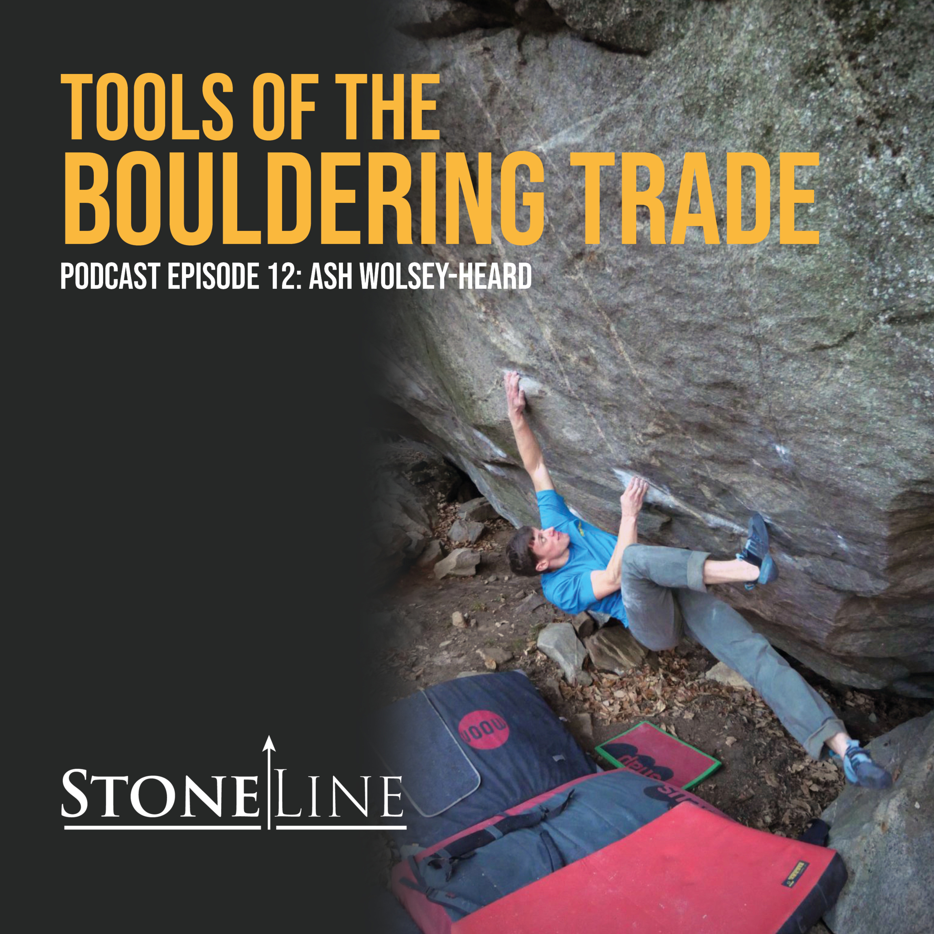 Tools of the Bouldering Trade – StoneLine Podcast Episode 12 – Ash Wolsey-Heard